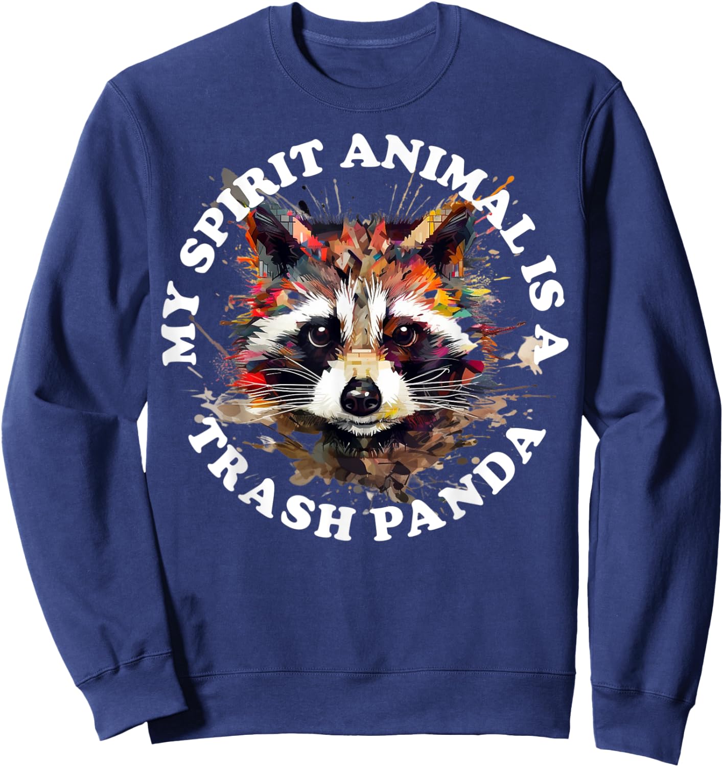 My Spirit Animal Is A Trash Panda Sweatshirt - Sweatshirt | Navy