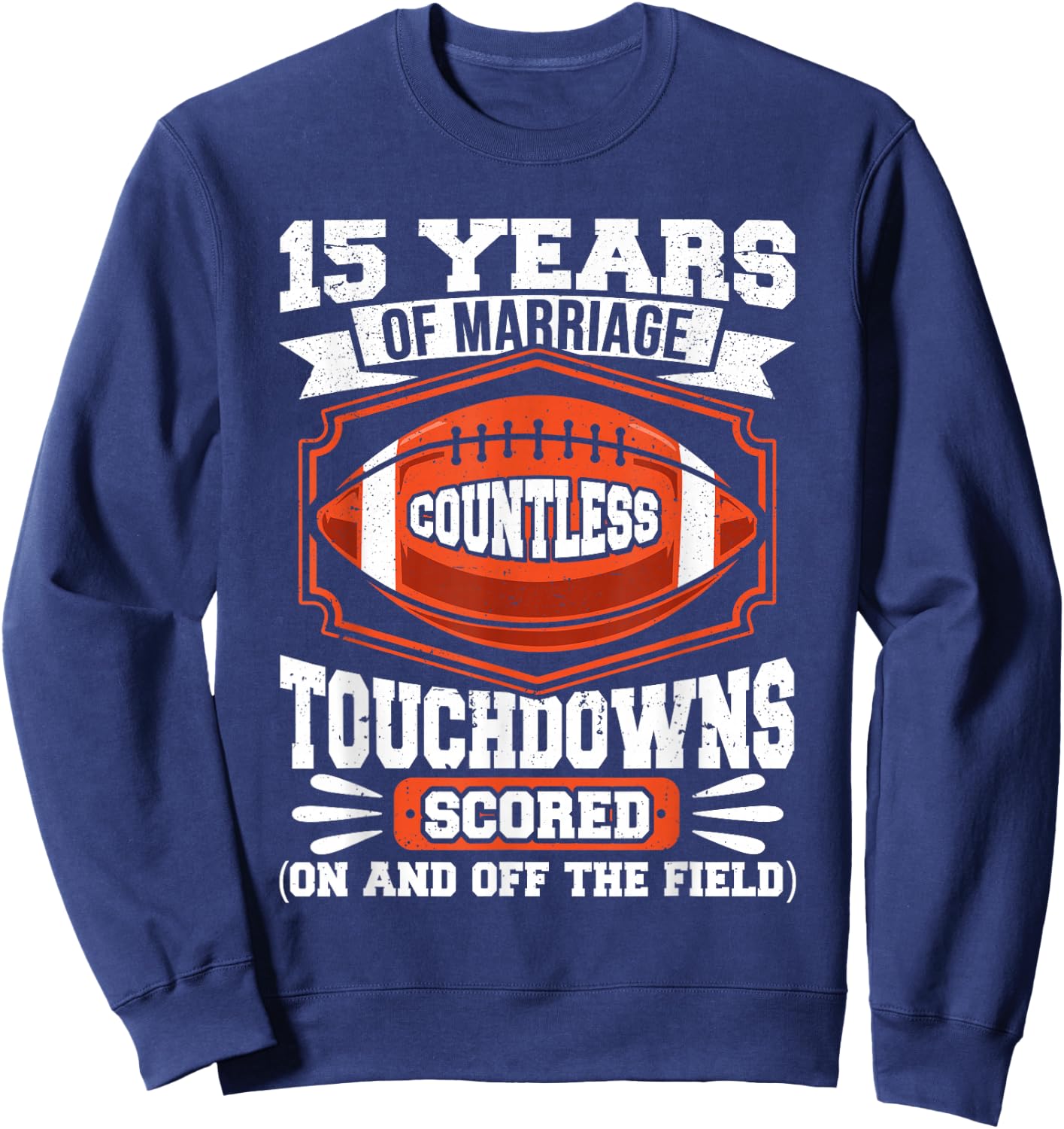 15th Wedding Anniversary Football Touchdown Married 15 Years Sweatshirt - Sweatshirt | Navy