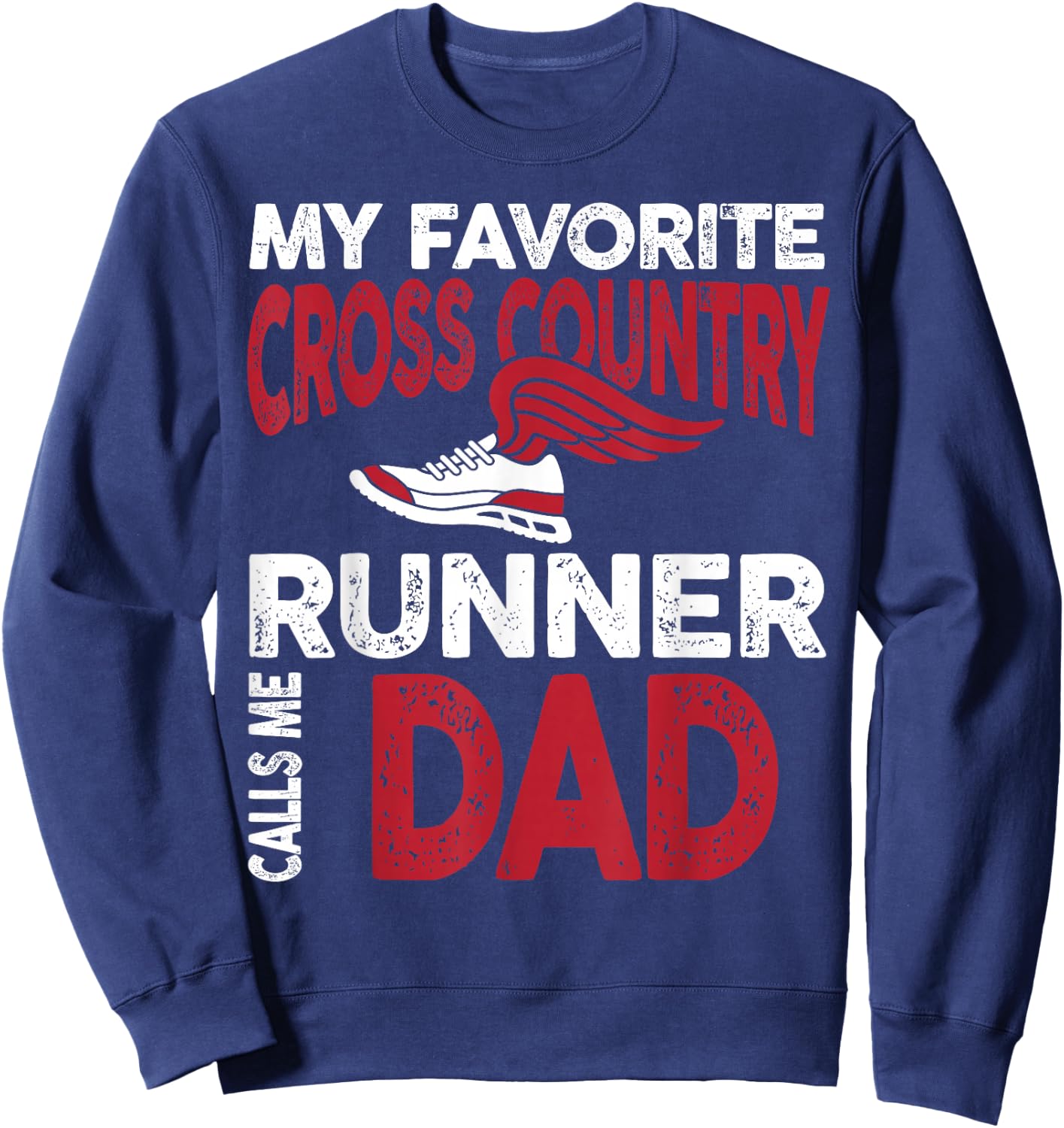 My Favorite Cross Country Runner Calls Me Dad Family Sweatshirt - Sweatshirt | Navy