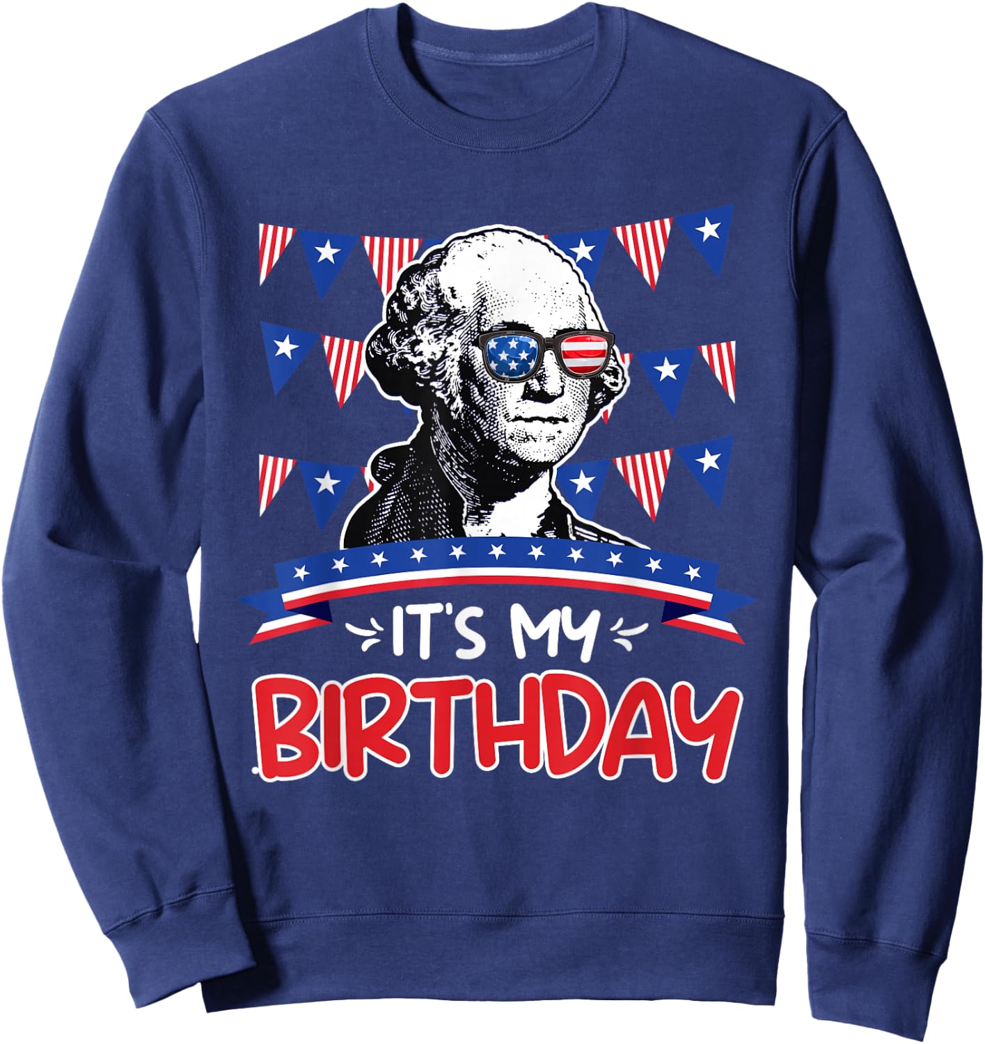 Its my Birthday Independence Day George Washington Party Men Sweatshirt - Sweatshirt | Navy