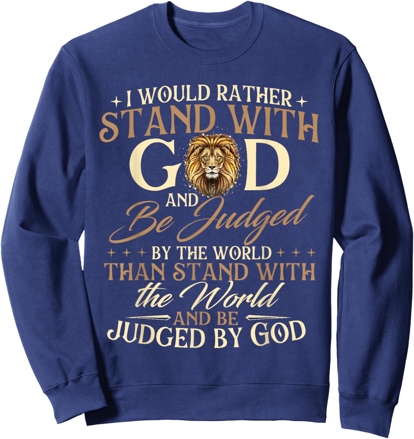I Would Rather Stand With God - Christian Faith Religious Sweatshirt - Sweatshirt | Navy