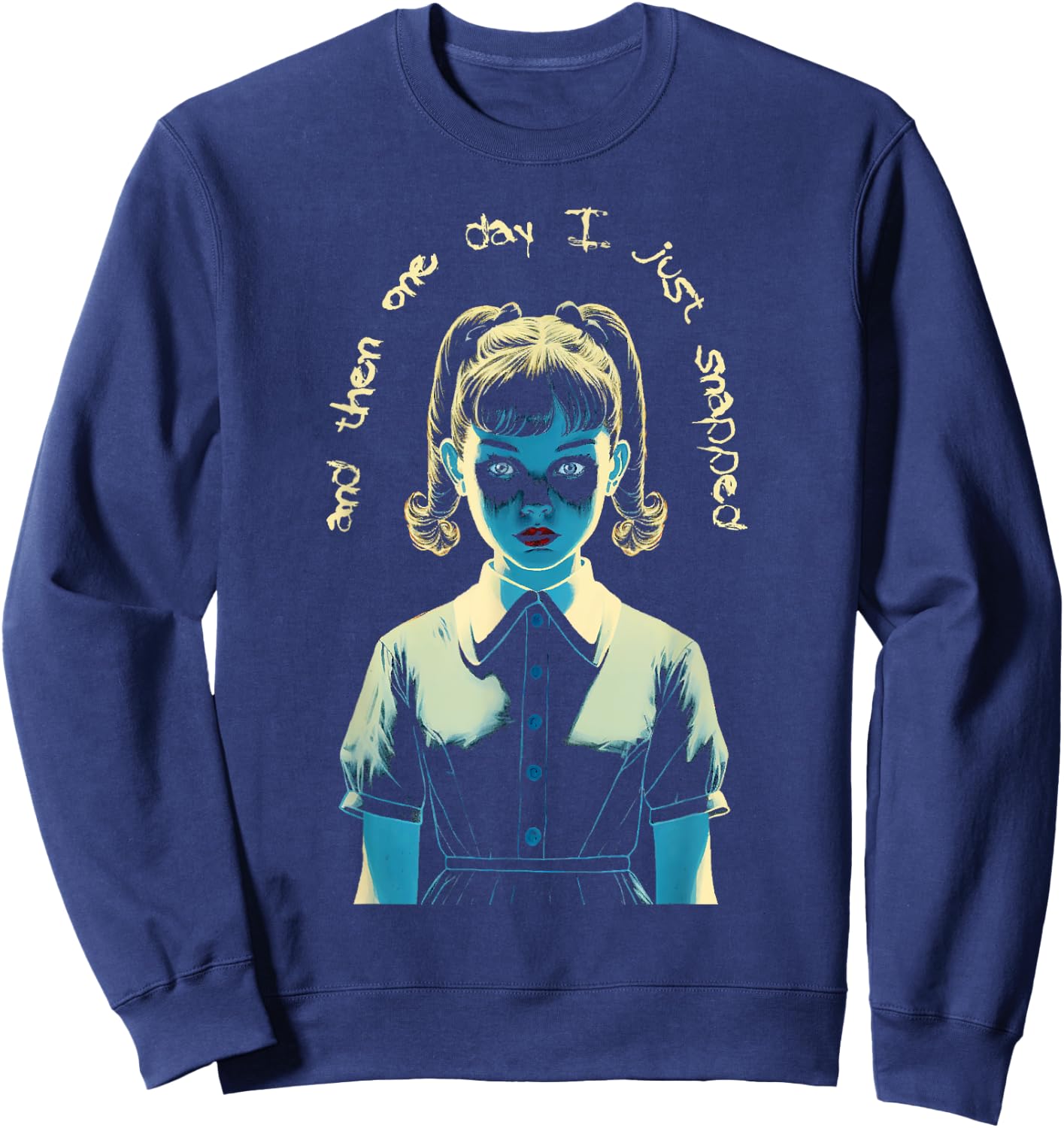 And Then One Day I Just Snapped Menacing Goth Sweatshirt - Sweatshirt | Navy