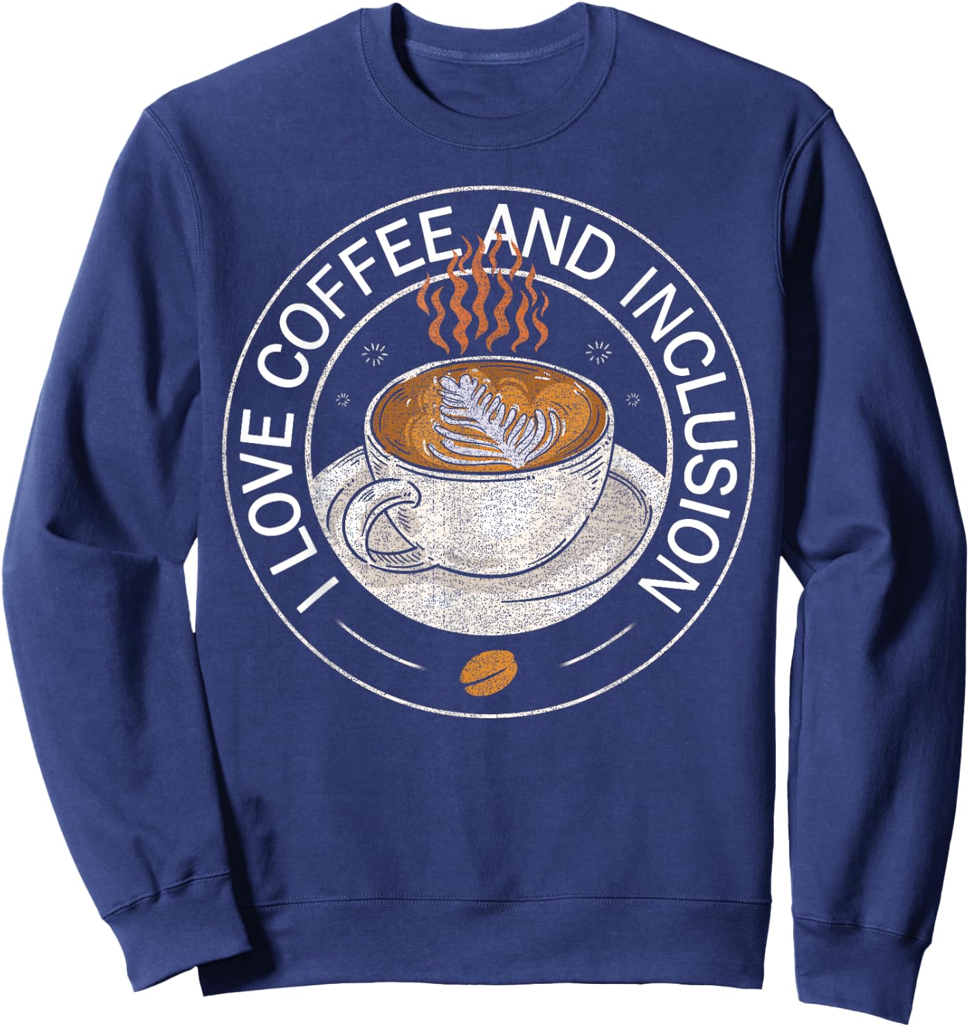 I Love Coffee And Inclusion - Coffee Lover Saying Sweatshirt - Sweatshirt | Navy