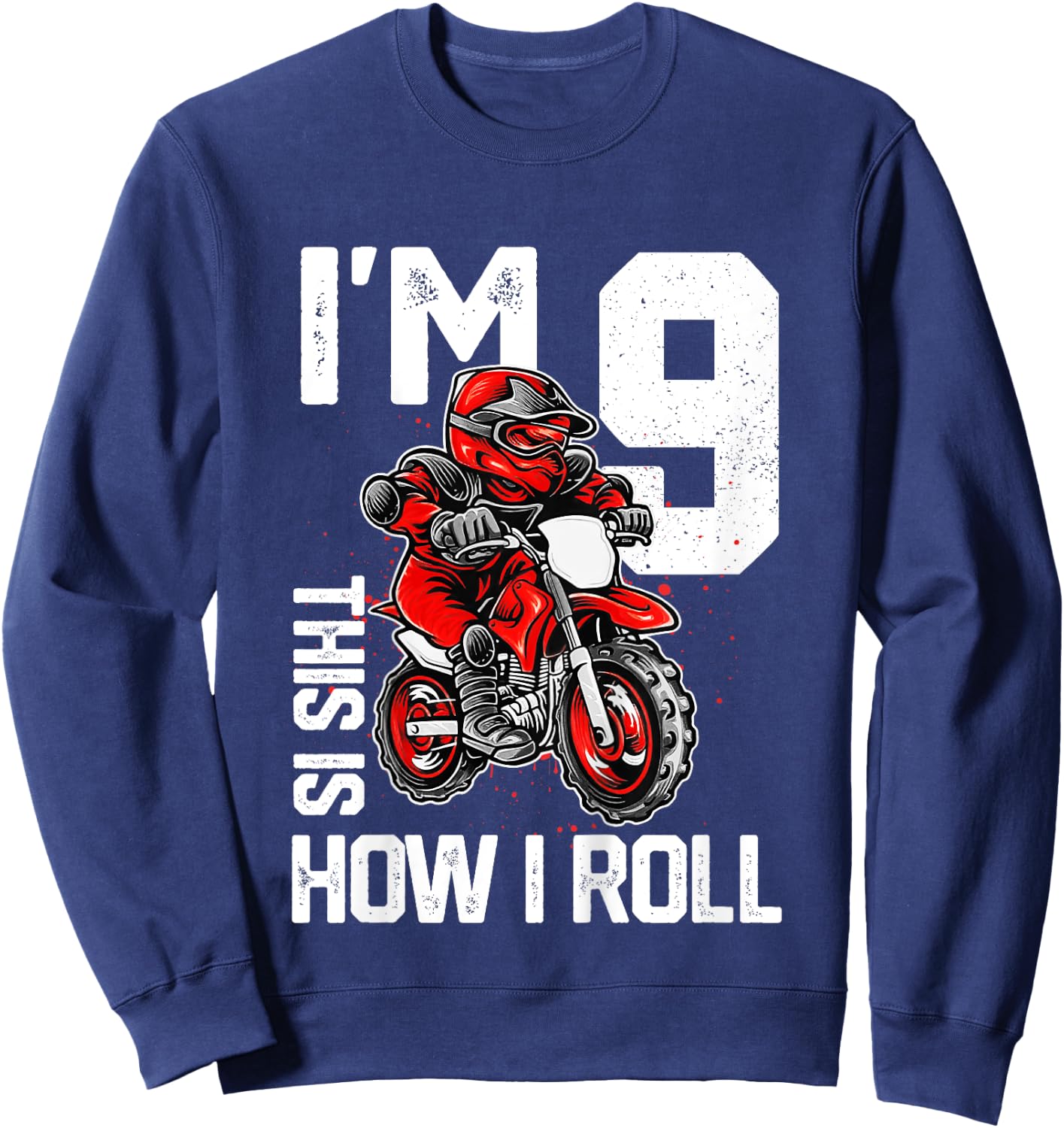 Kids Im 9 This Is How I Roll Dirt Bike 9th Birthday Party Boys Sweatshirt - Sweatshirt | Navy