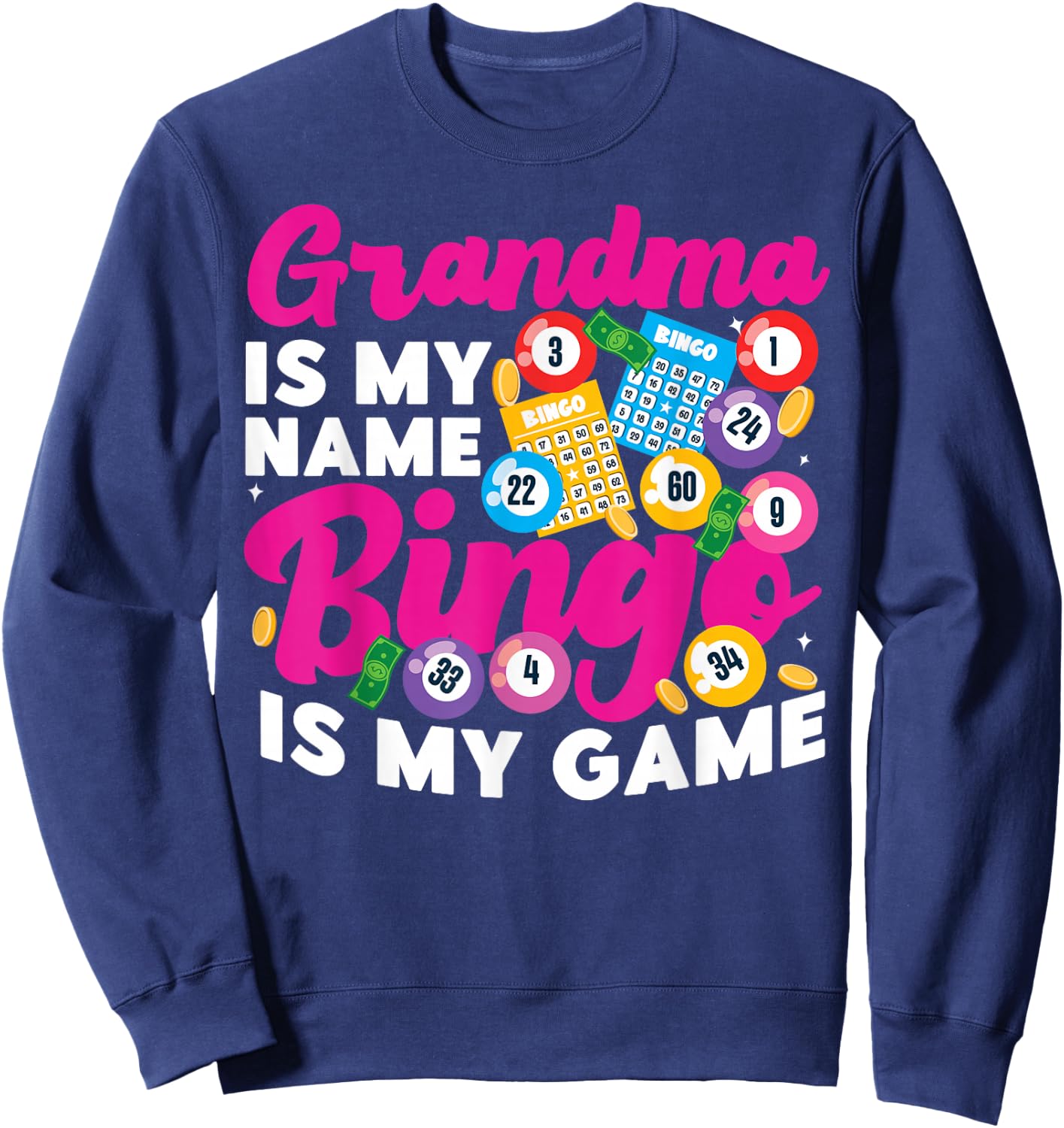 Bingo Player Grandma Grandma Is My Name Bingo Is My Game Sweatshirt - Sweatshirt | Navy