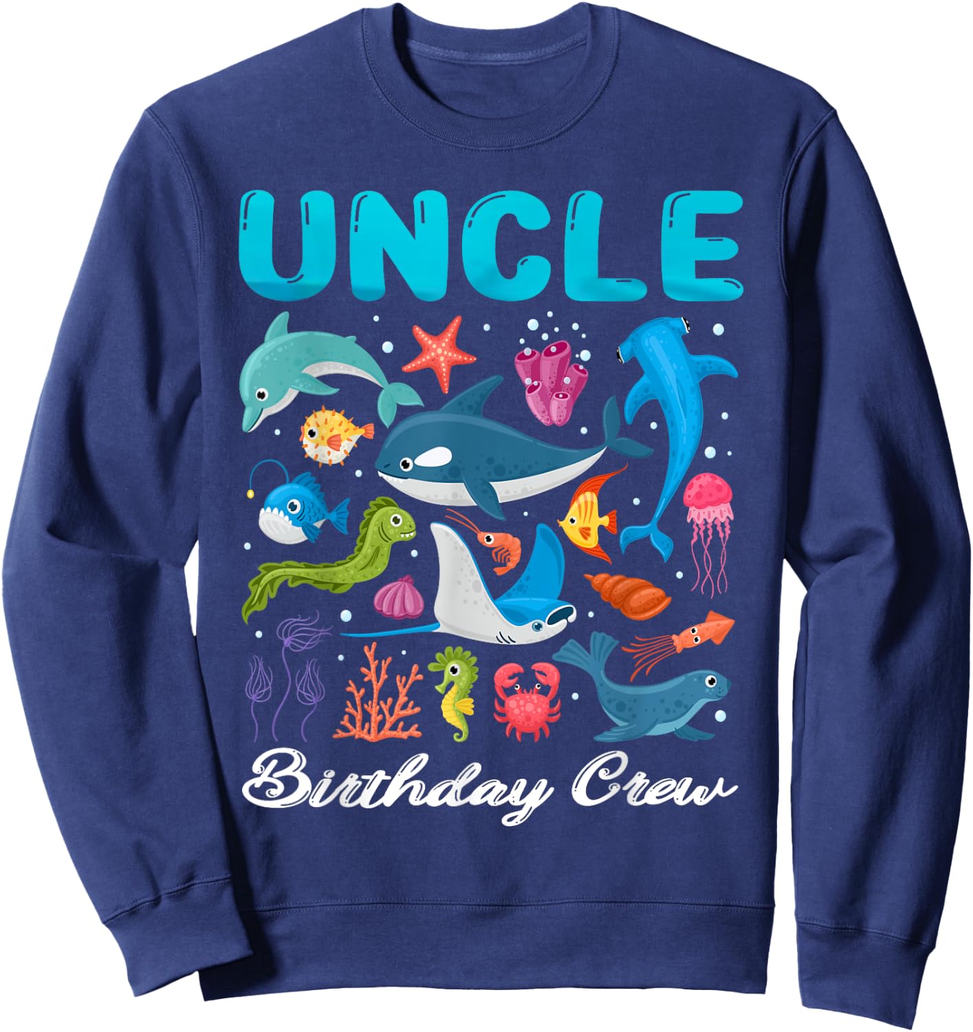 Uncle Birthday Crew Ocean Animals Theme Birthday Under Sea Sweatshirt - Sweatshirt | Navy
