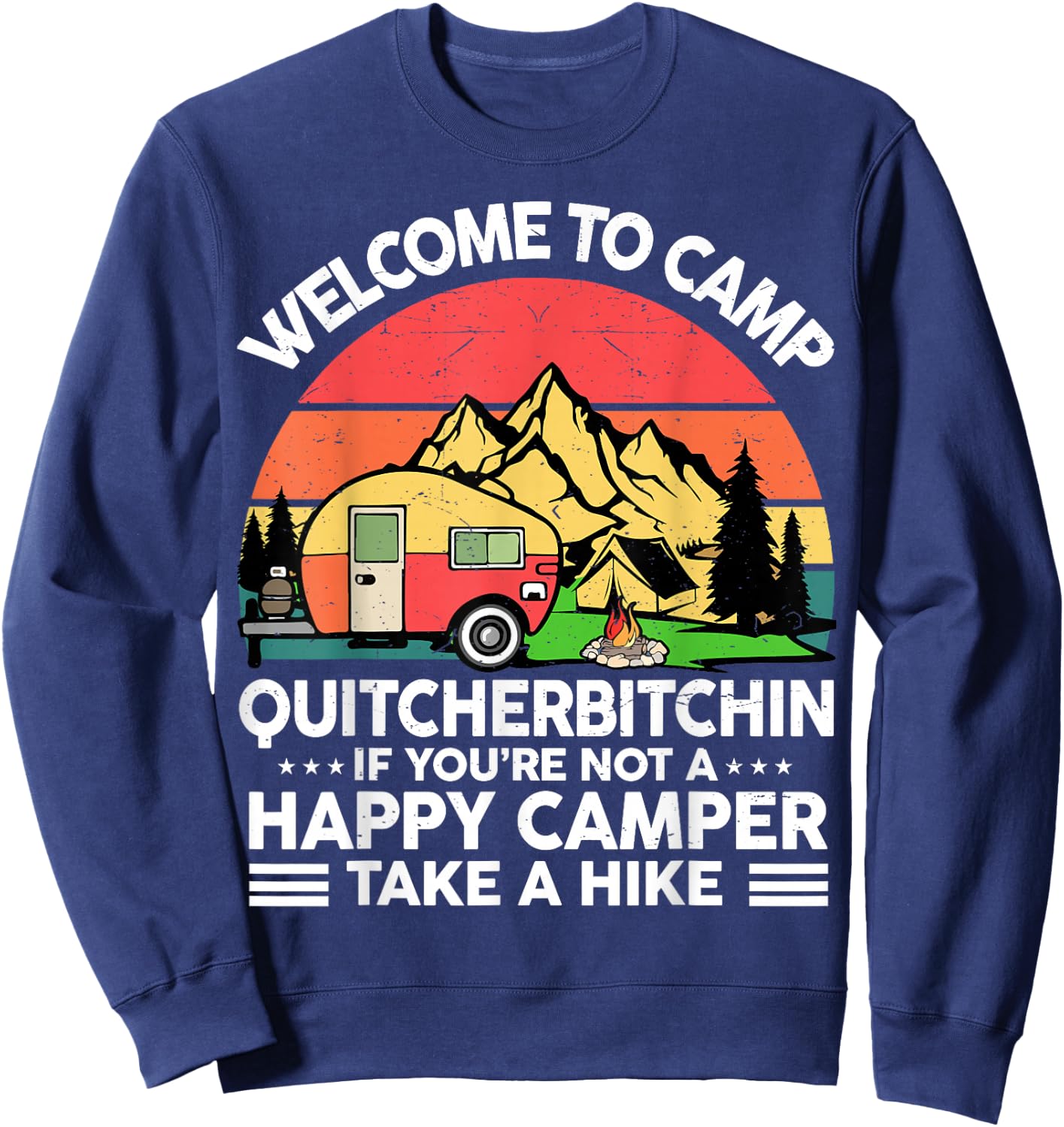 Funny Welcome Camp Quitcherbitchin Men Women Saying Camping Sweatshirt - Sweatshirt | Navy