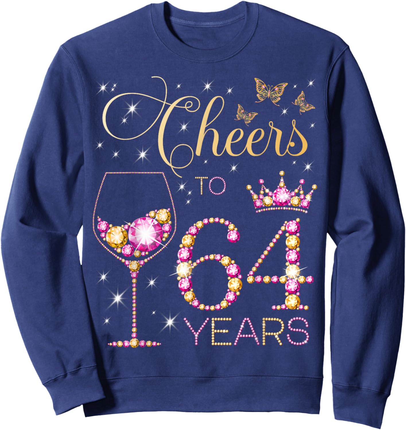 Cheers to 64 Years Old 64th Birthday Party Women 64th Bday Sweatshirt - Sweatshirt | Navy