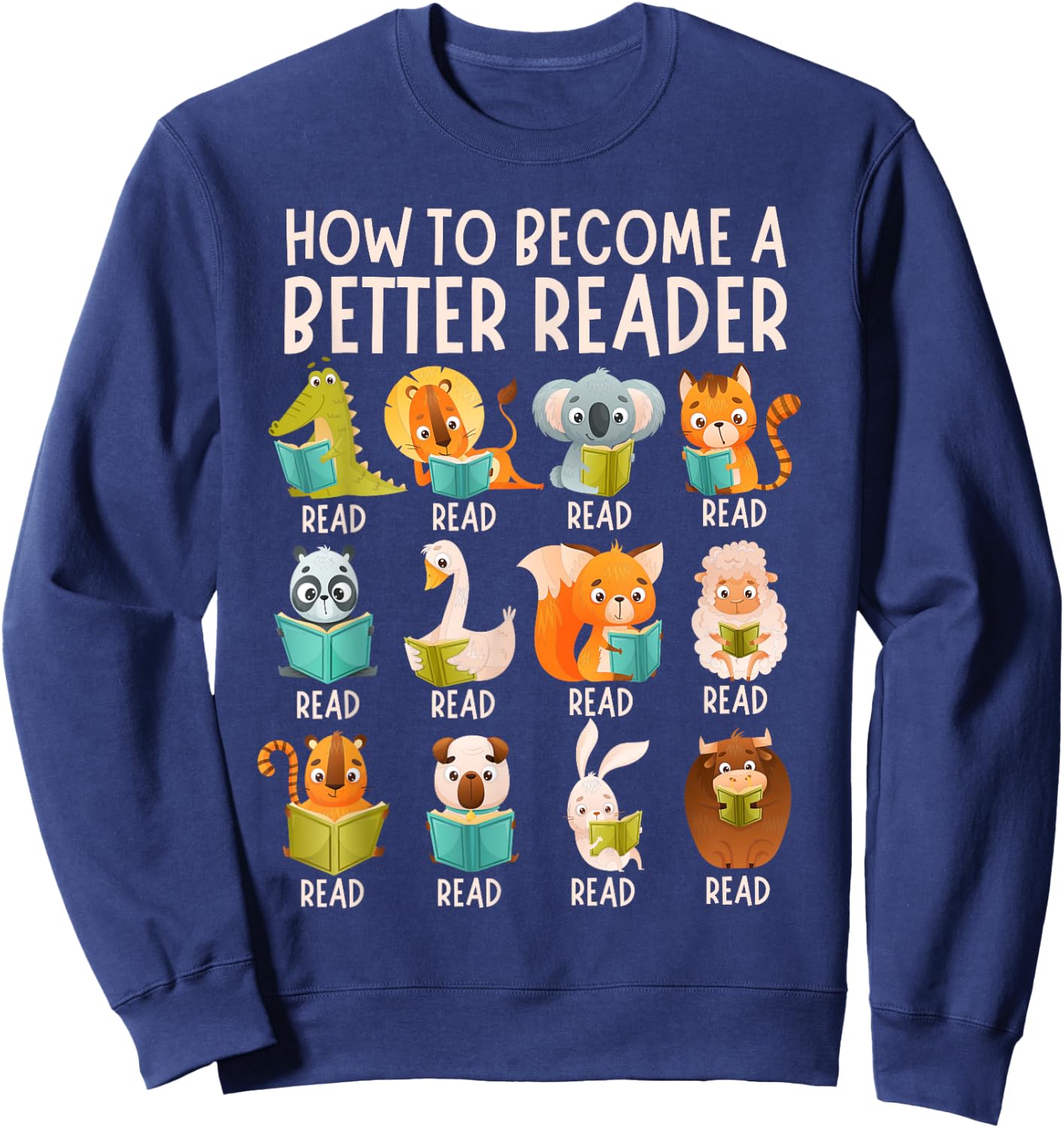 Reading Teacher How to Become a Better Reader Book Lover Fun Sweatshirt - Sweatshirt | Navy