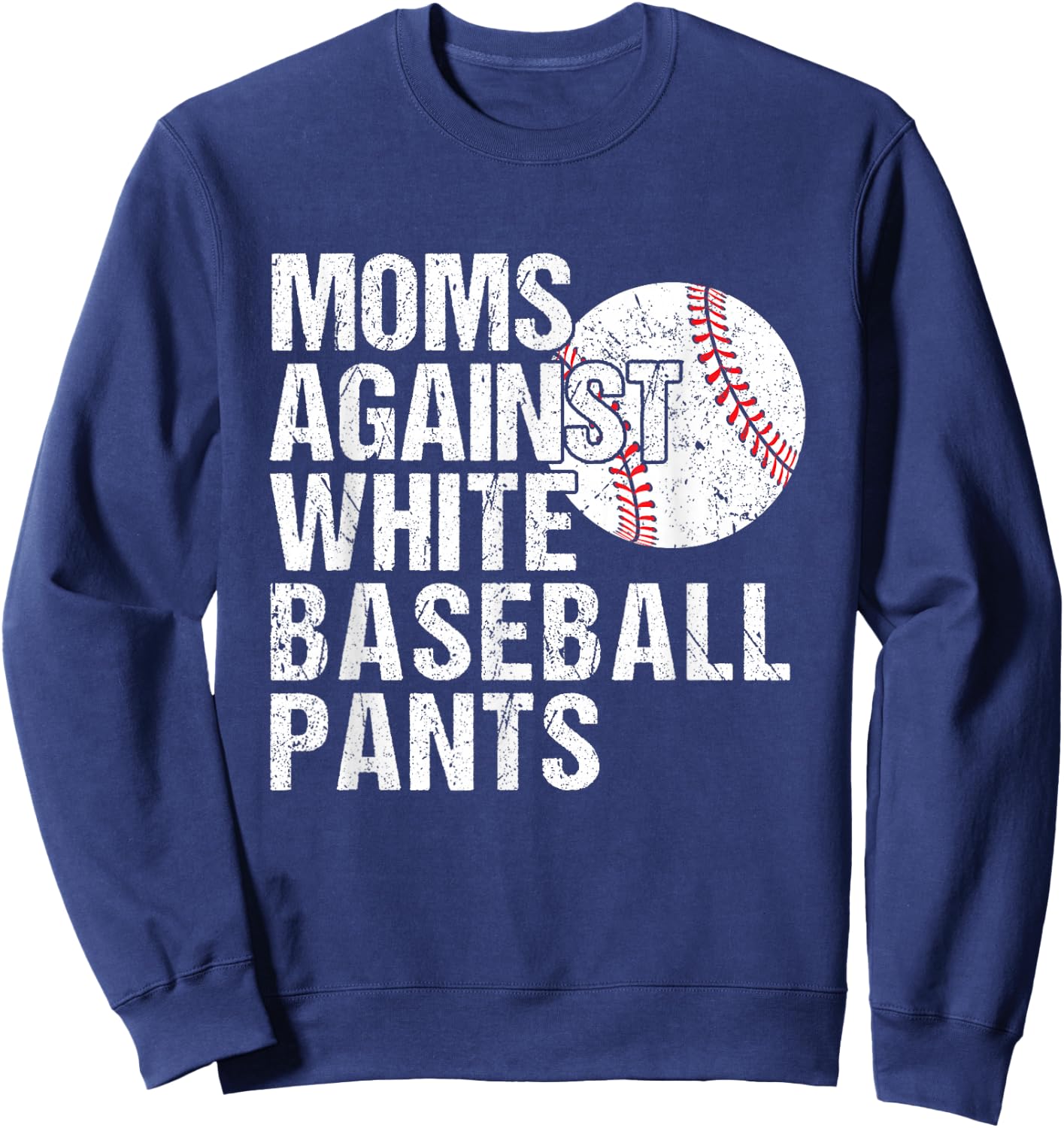 Moms Against White Baseball Pants Funny Baseball Mom Sweatshirt - Sweatshirt | Navy