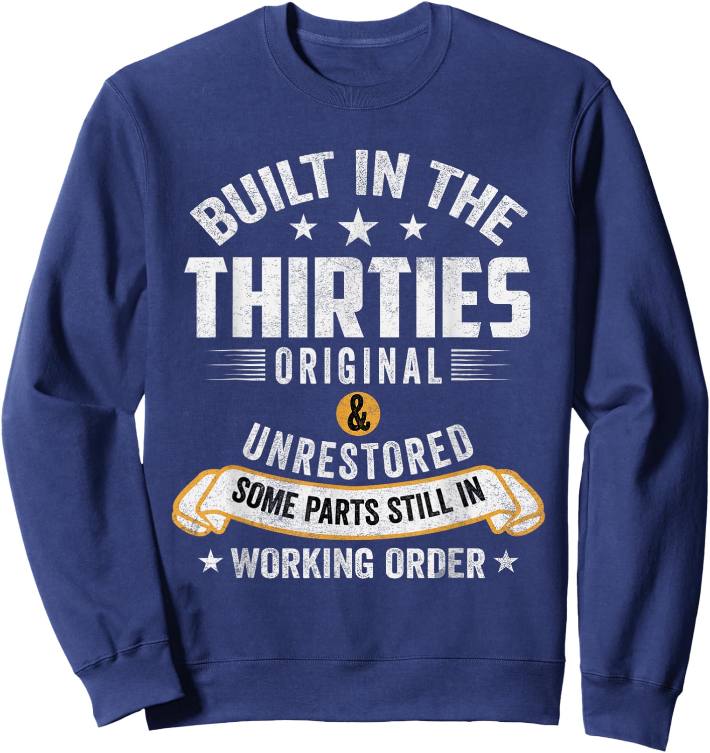 Built In The Thirties Built In The 30s Birthday Sweatshirt - Sweatshirt | Navy