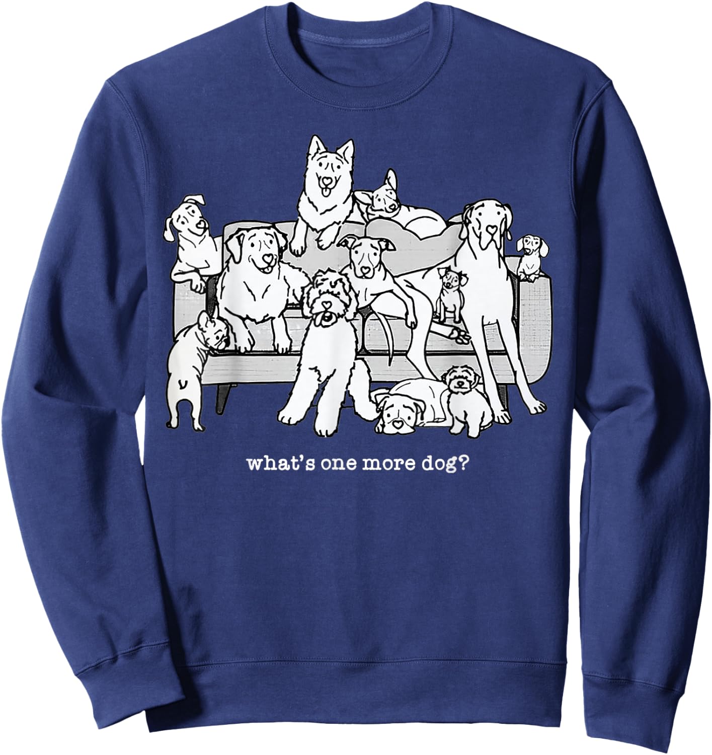 What's One More Dog Funny Group Dogs Sweatshirt - Sweatshirt | Navy