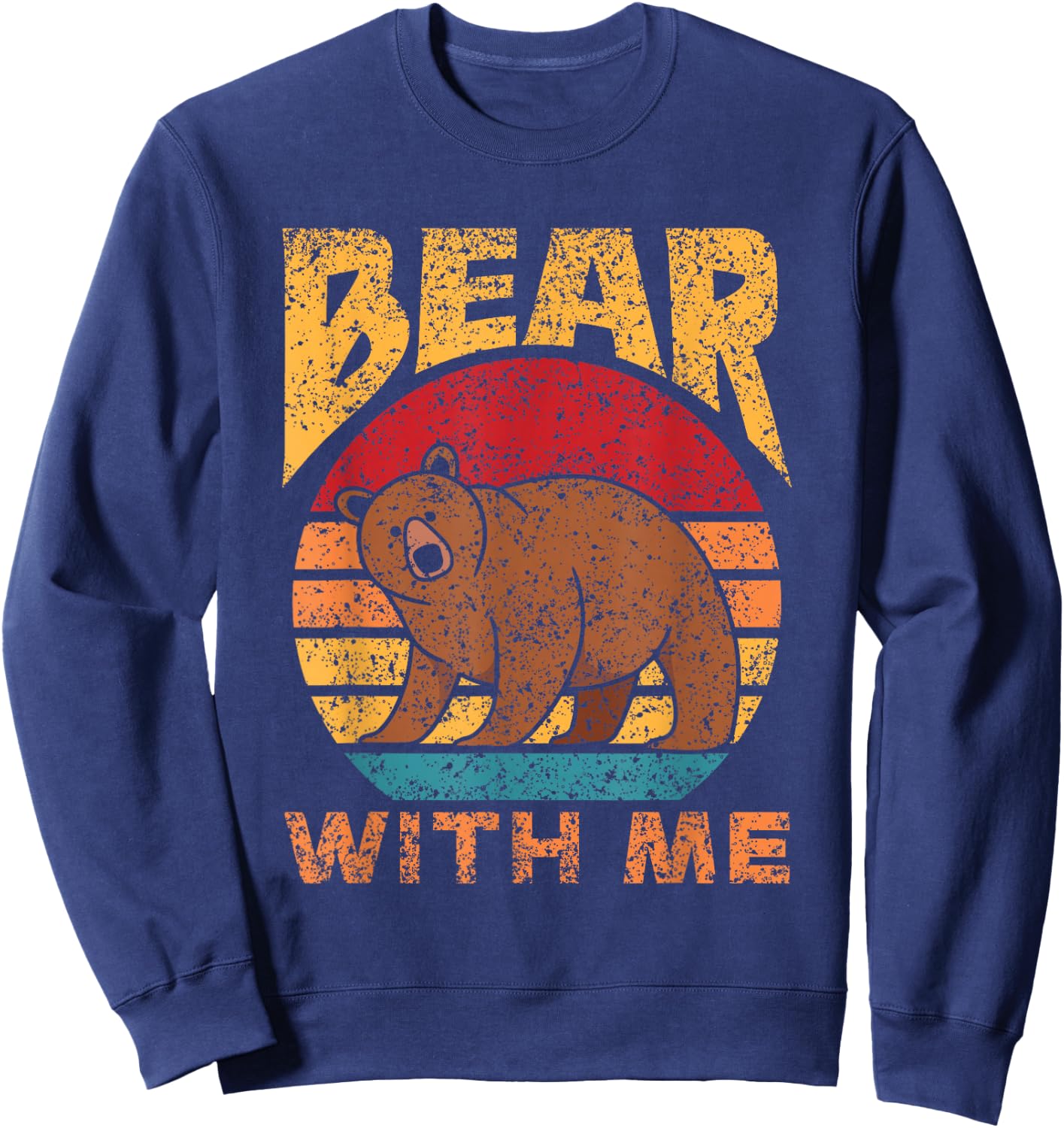 Bear With Me Pun Bears Animal Lover Bear Sweatshirt - Sweatshirt | Navy