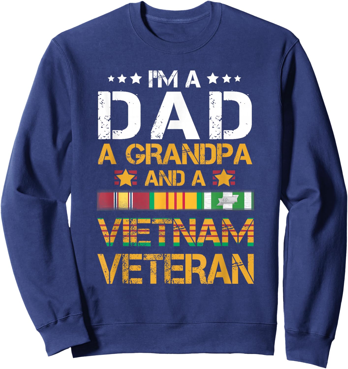 I'm A Dad Grandpa and A Vietnam Veteran US Army Vet Sweatshirt - Sweatshirt | Navy
