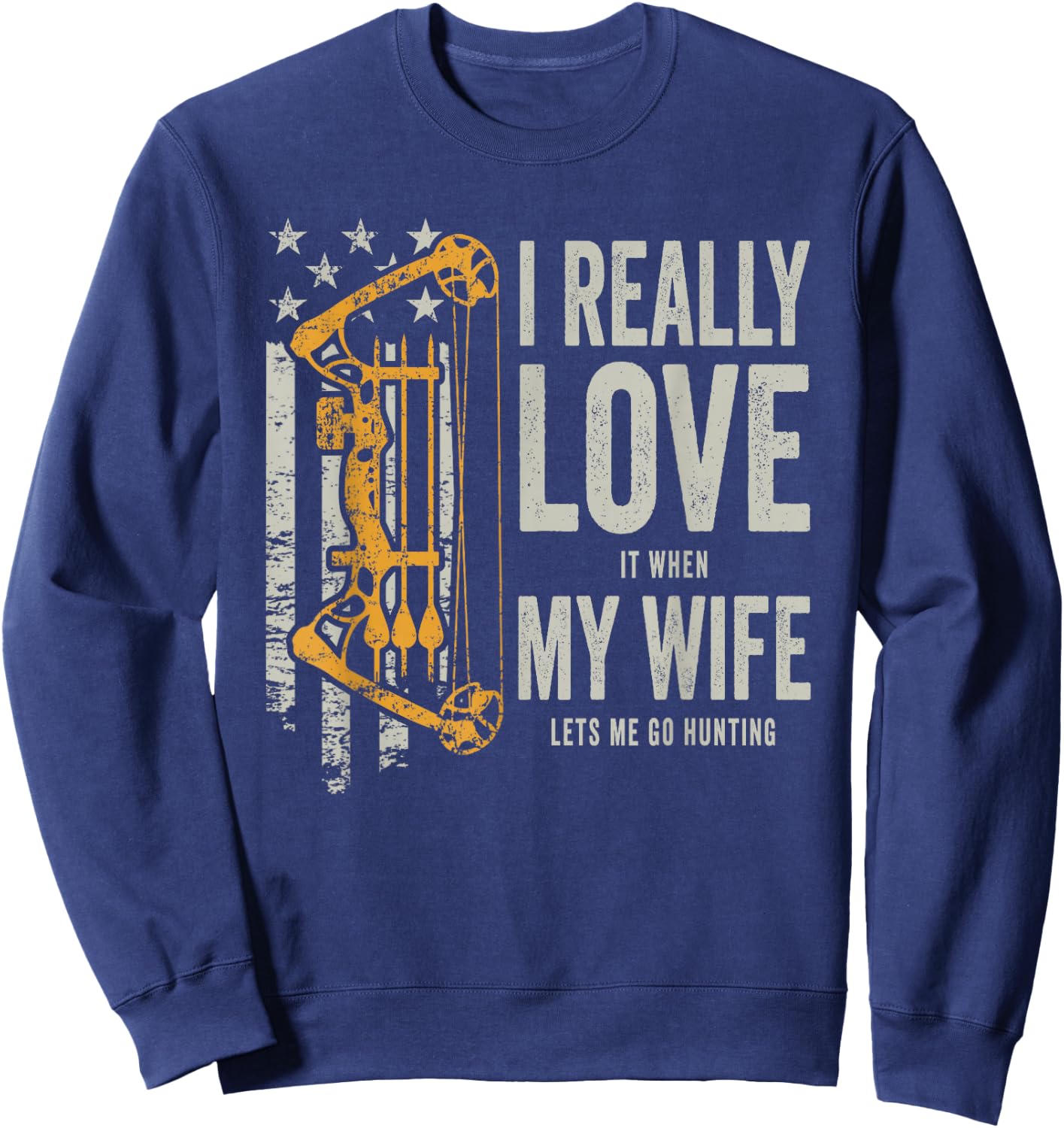 I Really Love It When My Wife Lets Me Go Hunting Funny Sweatshirt - Sweatshirt | Navy