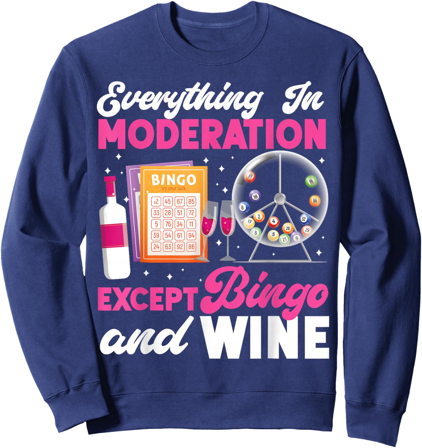 Bingo Player Wine Everything In Moderation Except Bingo And Sweatshirt - Sweatshirt | Navy