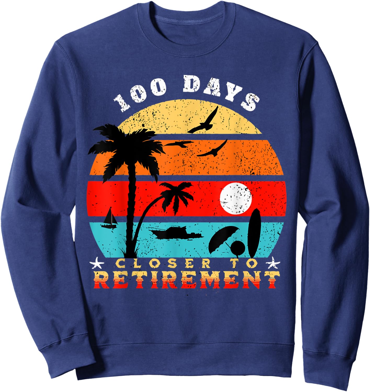 100 Days Closer to Retirement Celebration Sweatshirt - Sweatshirt | Navy