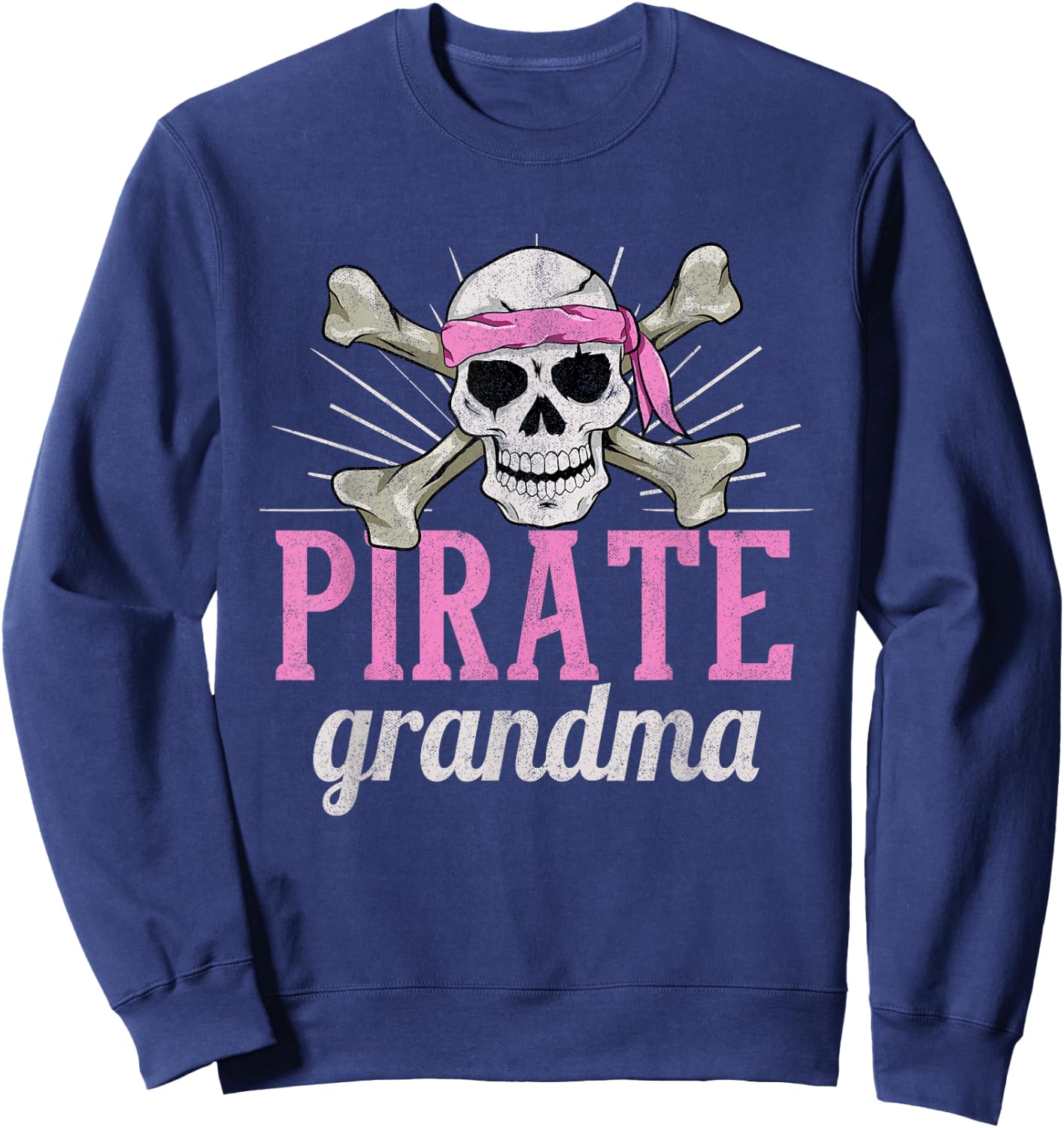 Pirate Grandma Caribbean Sea Thief Grandmother Pirate Sweatshirt - Sweatshirt | Navy