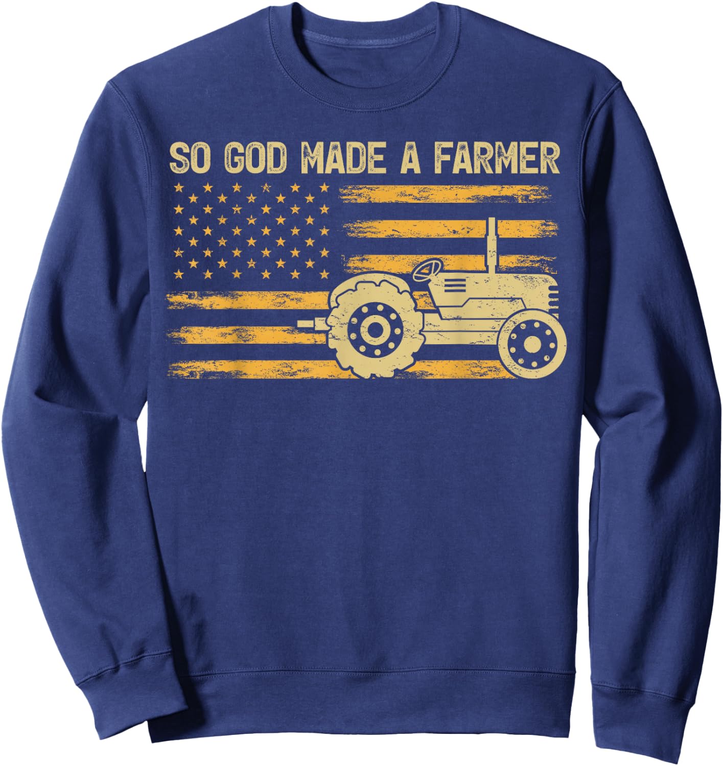 American Flag Tractor Retro So God Made A Farmer Sweatshirt - Sweatshirt | Navy