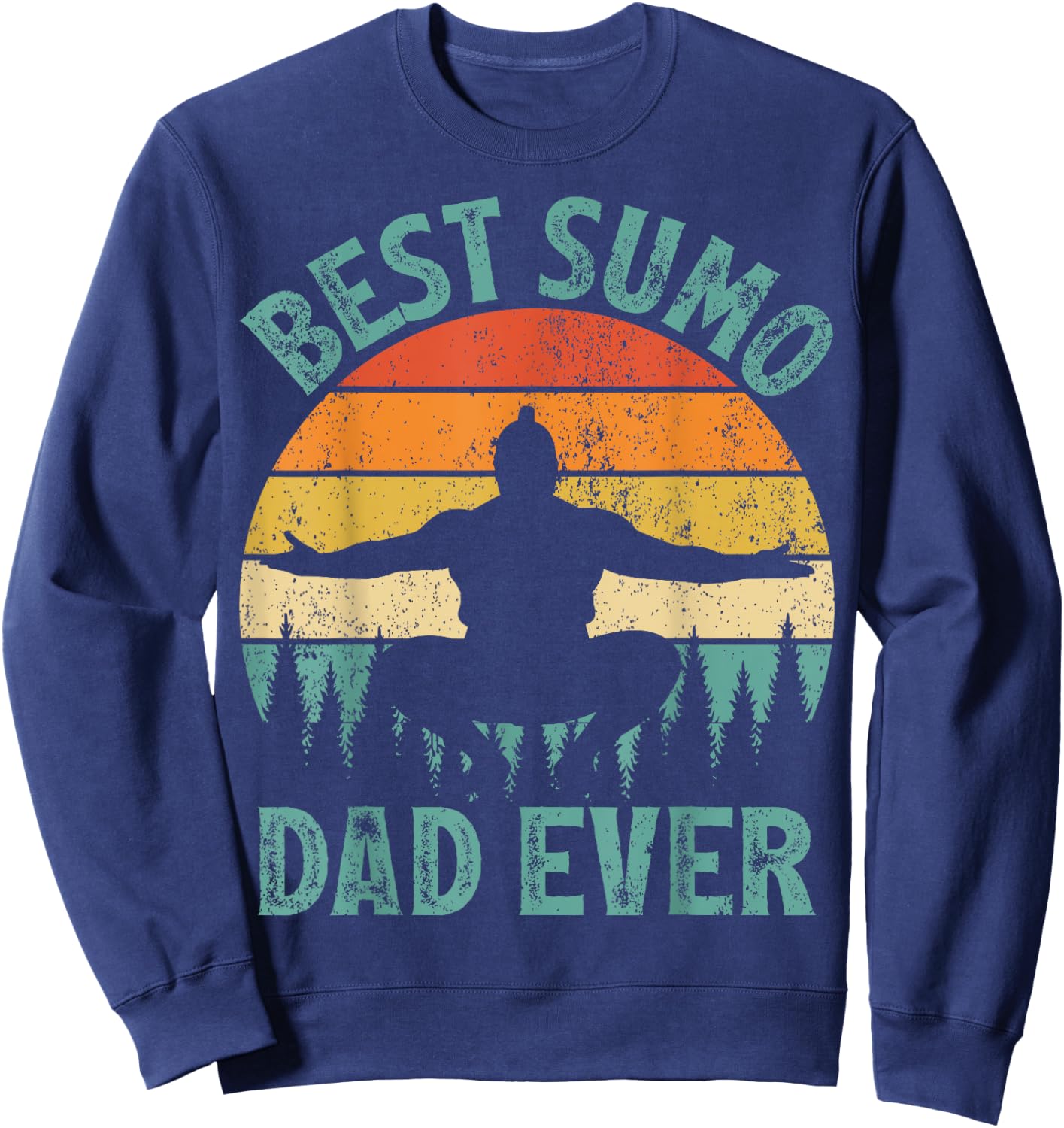 Funny Vintage Best Sumo Dad Ever Father's Day Sweatshirt - Sweatshirt | Navy