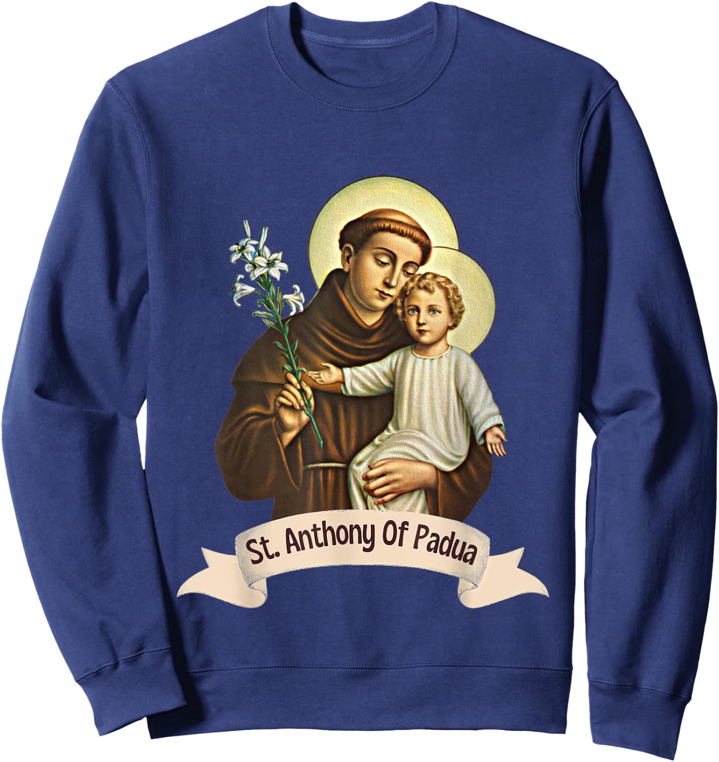St Anthony of Padua Holding Jesus Catholic Saint St Anthony Sweatshirt - Sweatshirt | Navy