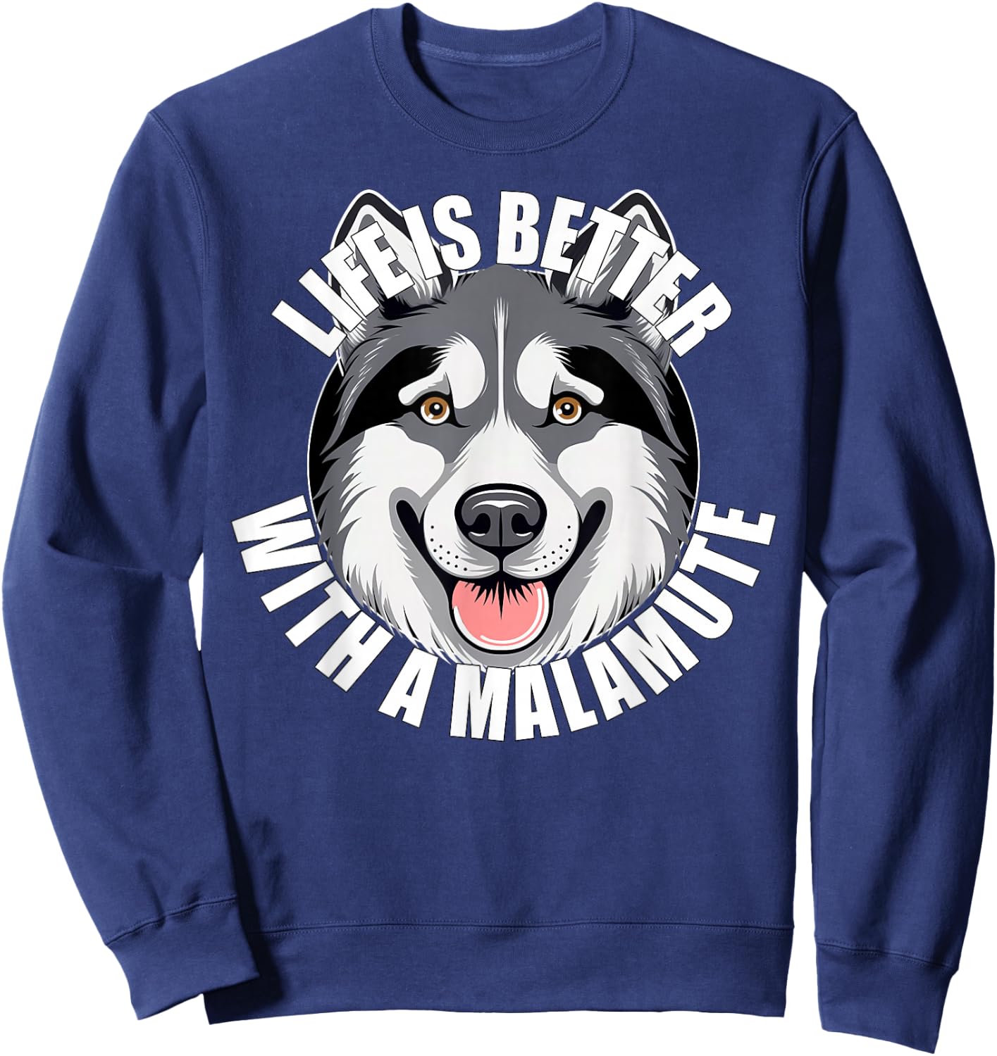 Alaskan Malamute Lover Life is Better With a Malamute Dog Sweatshirt - Sweatshirt | Navy
