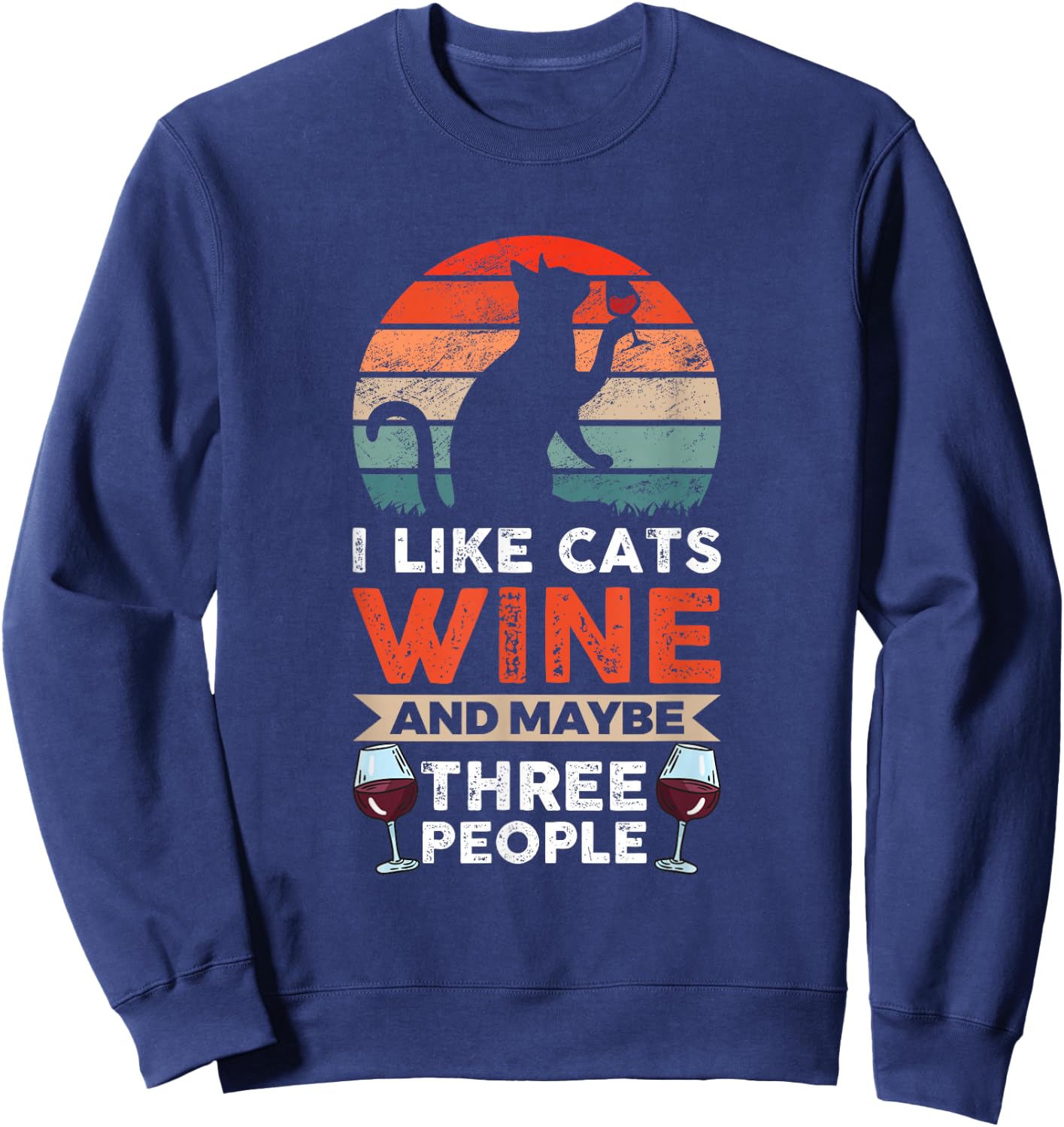 I Like Cats Wine And Maybe 3 People Wine Lover Sweatshirt - Sweatshirt | Navy