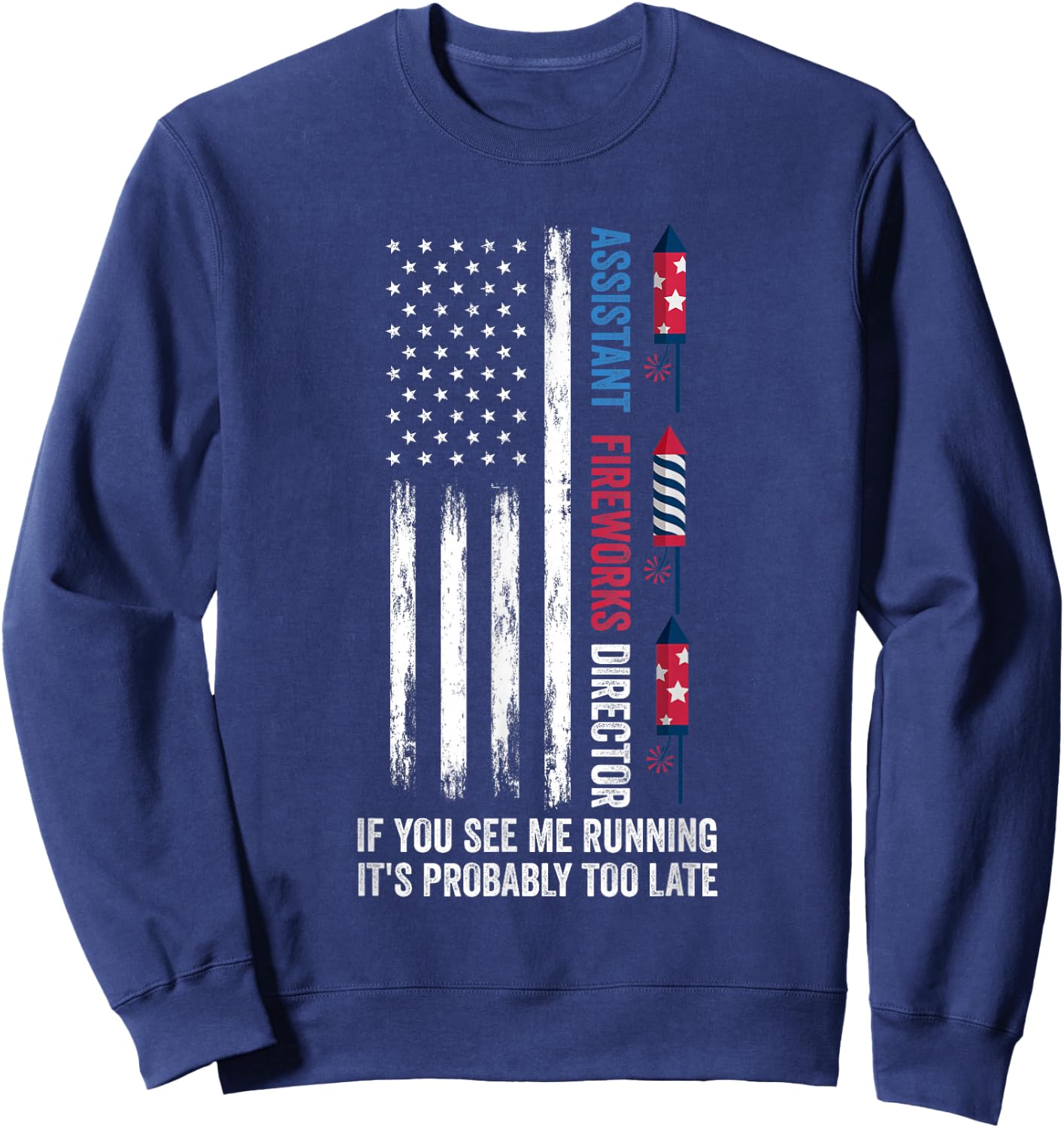 Assistant Fireworks Director 4th of July Sweatshirt - Sweatshirt | Navy