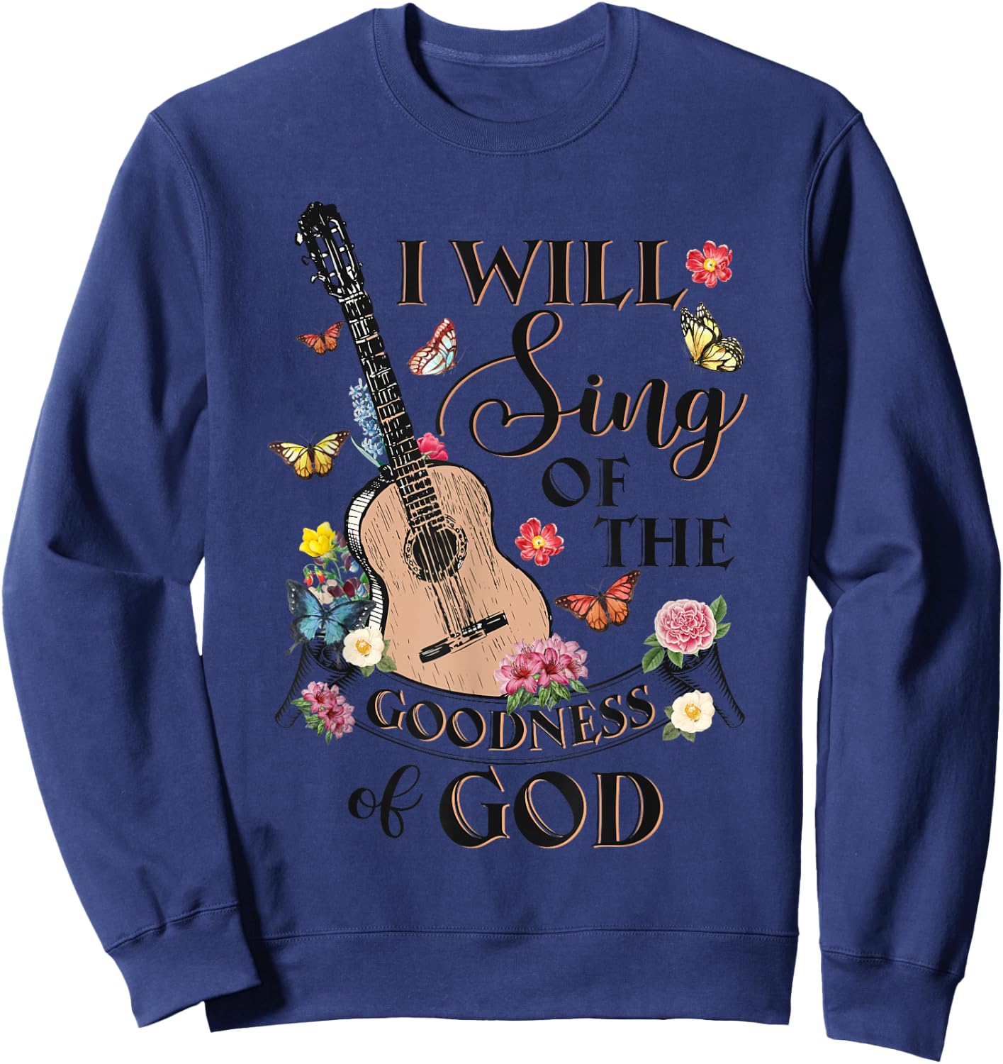 Christian Western I Will Sing Of The Goodness Of God Jesus Sweatshirt - Sweatshirt | Navy