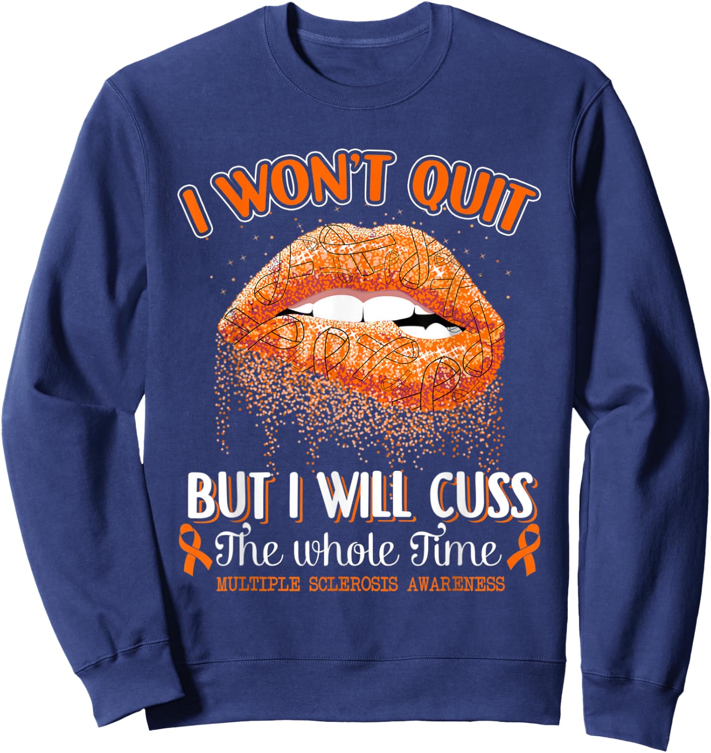 I Won't Quit Lips Multiple Sclerosis Awareness MS Warrior Sweatshirt - Sweatshirt | Navy