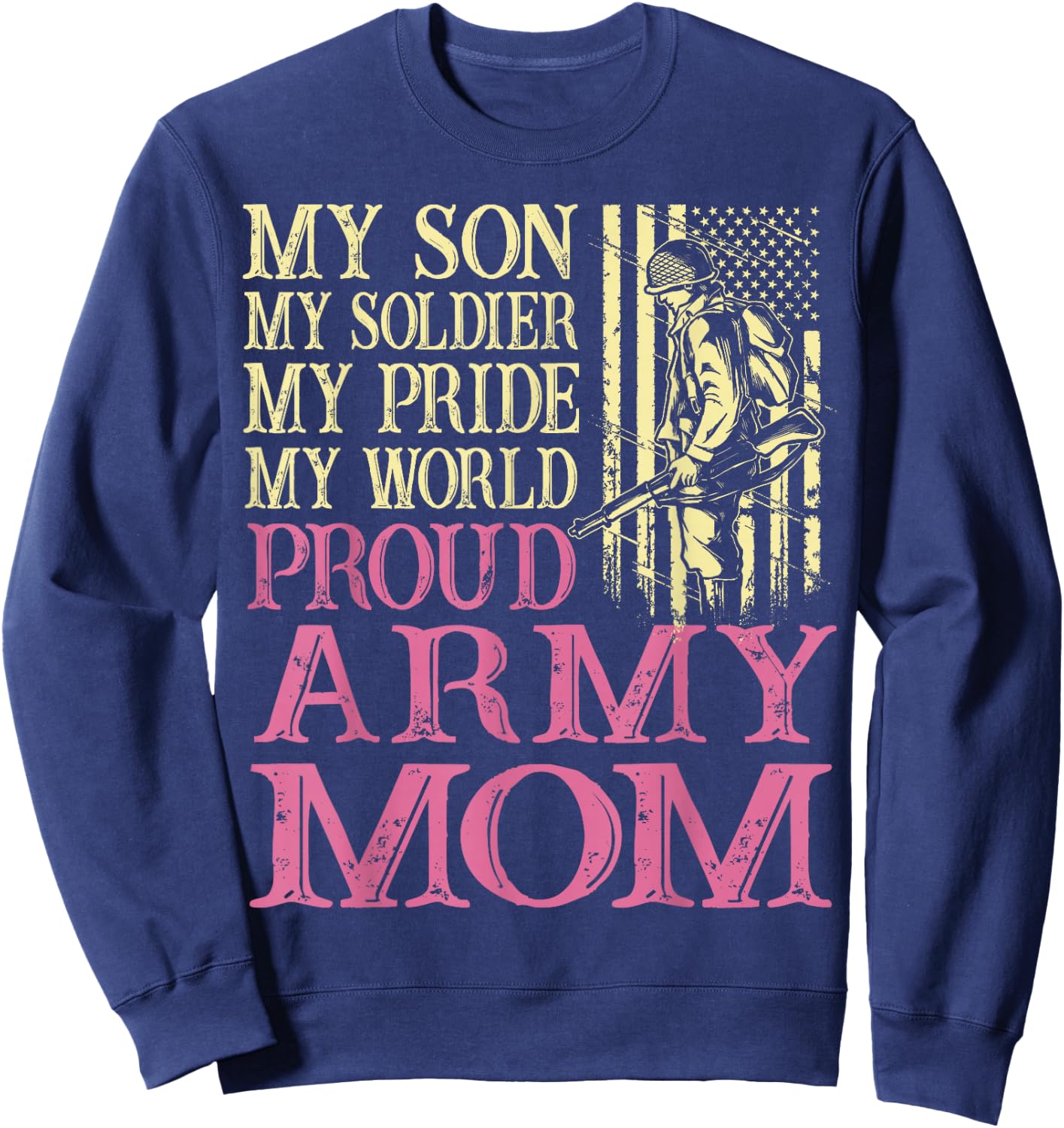 Proud Army Mom Veteran Family My Son My Soldier Military Sweatshirt - Sweatshirt | Navy