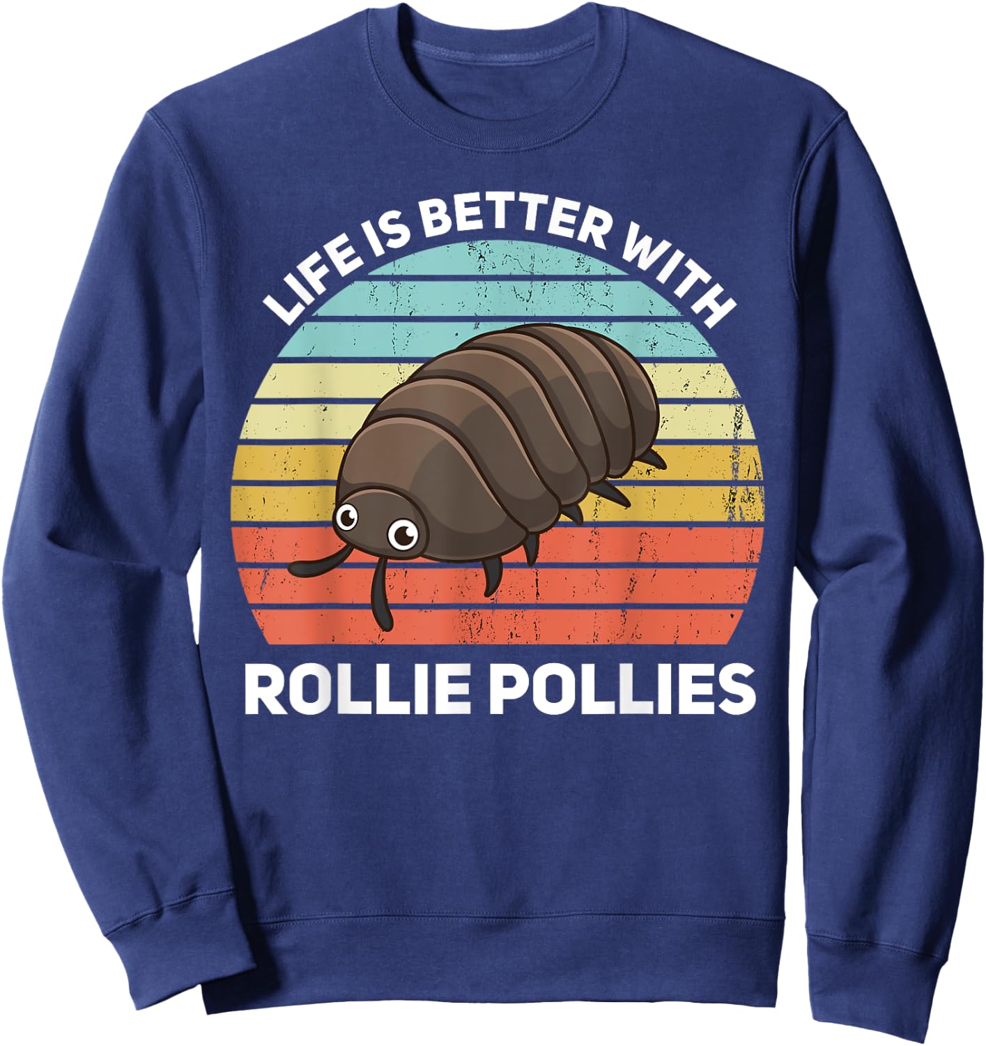 Life Is Better With Rollie Pollies Funny Entomologist Sweatshirt - Sweatshirt | Navy