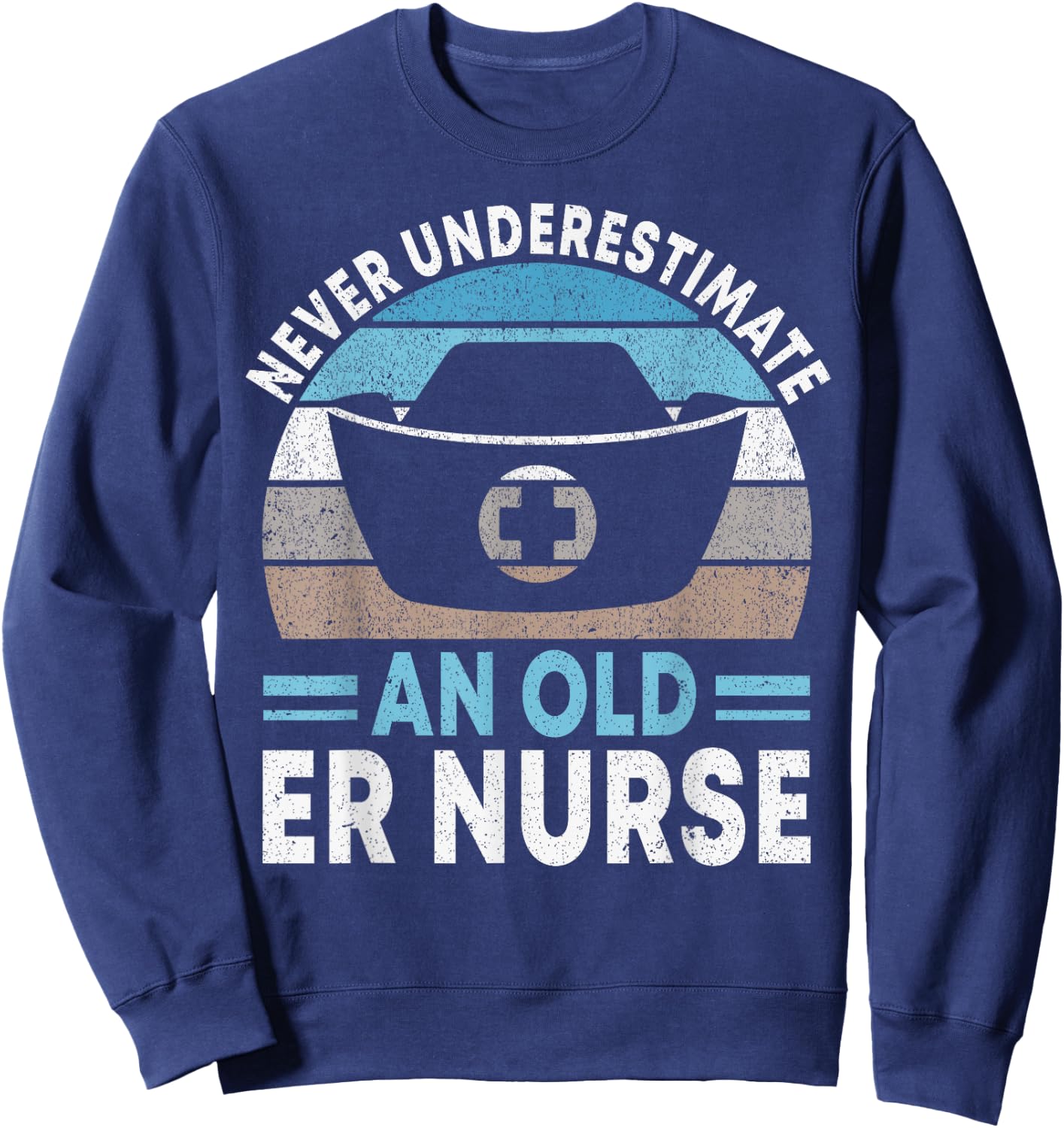 Never underestimate an old ER Nurse Emergency Room Nurse Sweatshirt - Sweatshirt | Navy