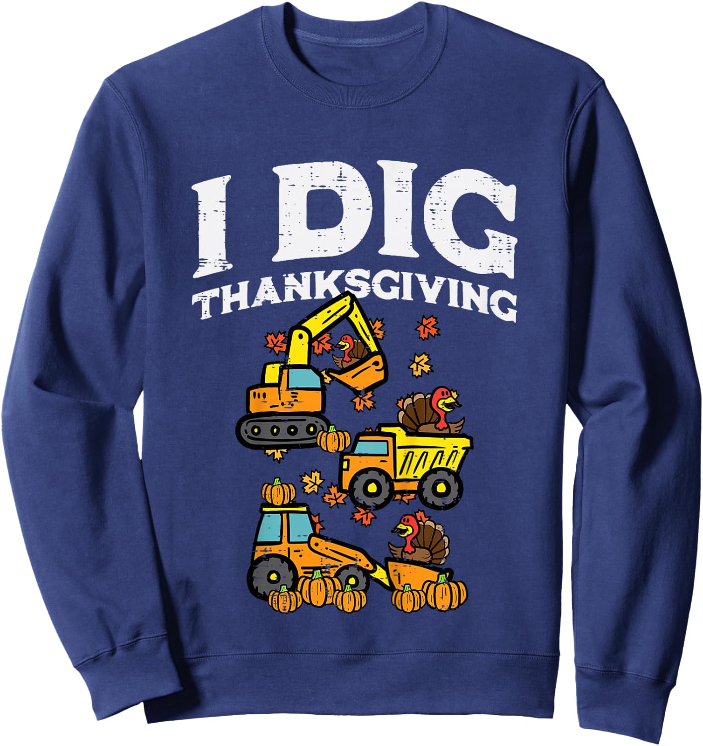 Kids I Dig Thanksgiving Construction Trucks Fall Toddler Boys Kid Sweatshirt - Sweatshirt | Navy