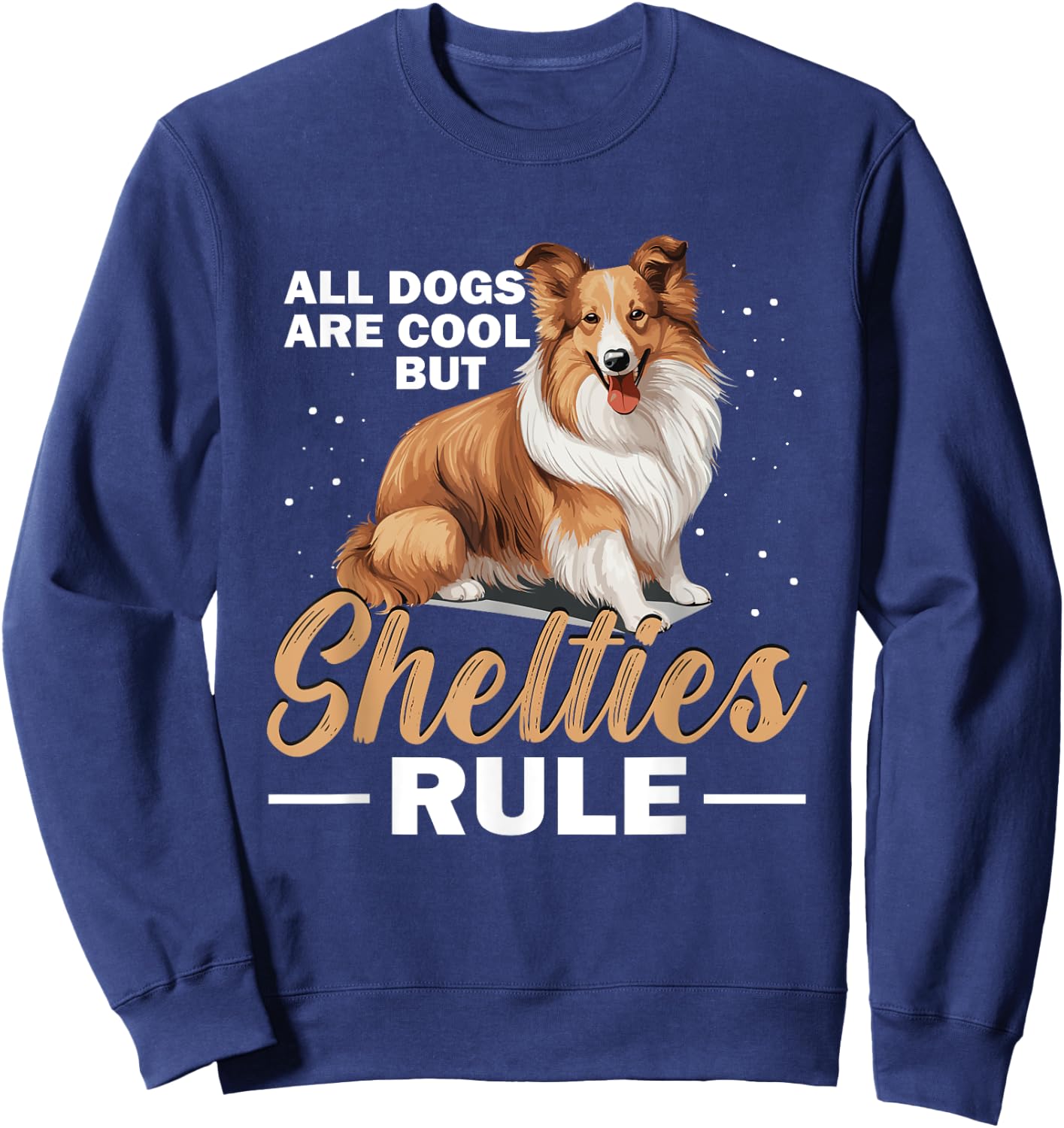 Shetland Sheepdog Dog - All Dogs Are Cool But Shelties Rule Women Kids Sweatshirt - Sweatshirt | Navy