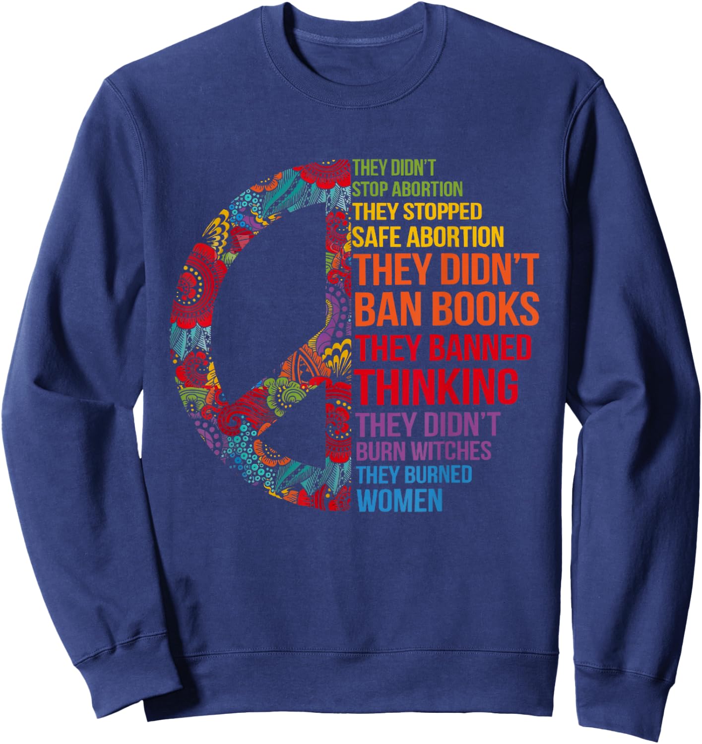 They Didn't Stop Abortion They Stopped Safe Feminist Women Sweatshirt - Sweatshirt | Navy