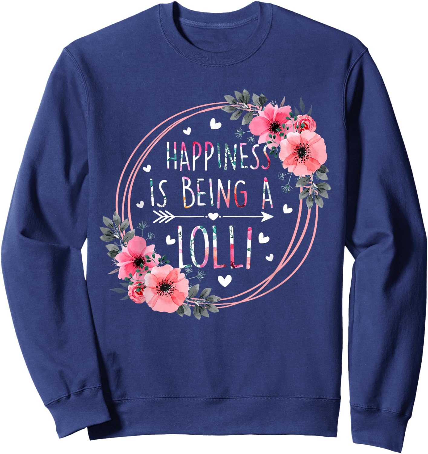 Happiness Is Being A Lolli Floral Flower Mother's Day Sweatshirt - Sweatshirt | Navy