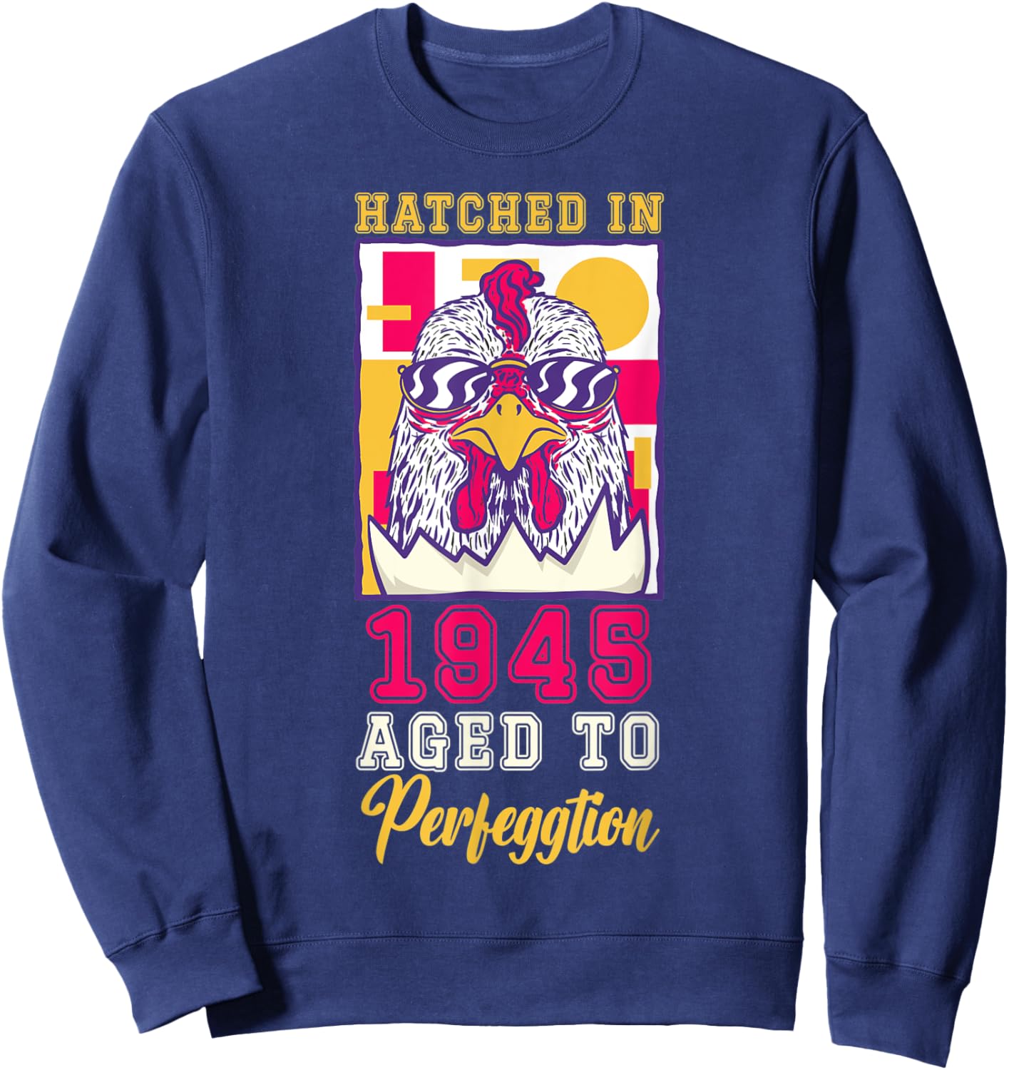 Hatched in 1945 Aged to Perfeggtion! Sweatshirt - Sweatshirt | Navy