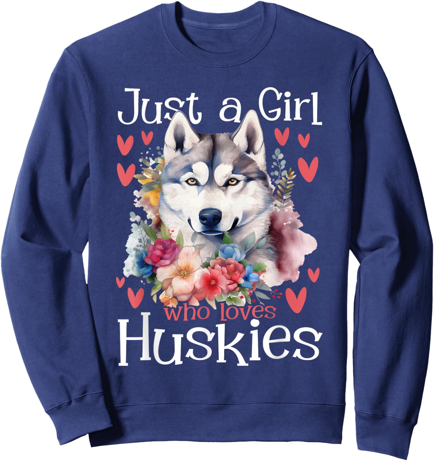 Just A Girl Who Loves Huskies - Siberian Husky Dog Lover Sweatshirt - Sweatshirt | Navy