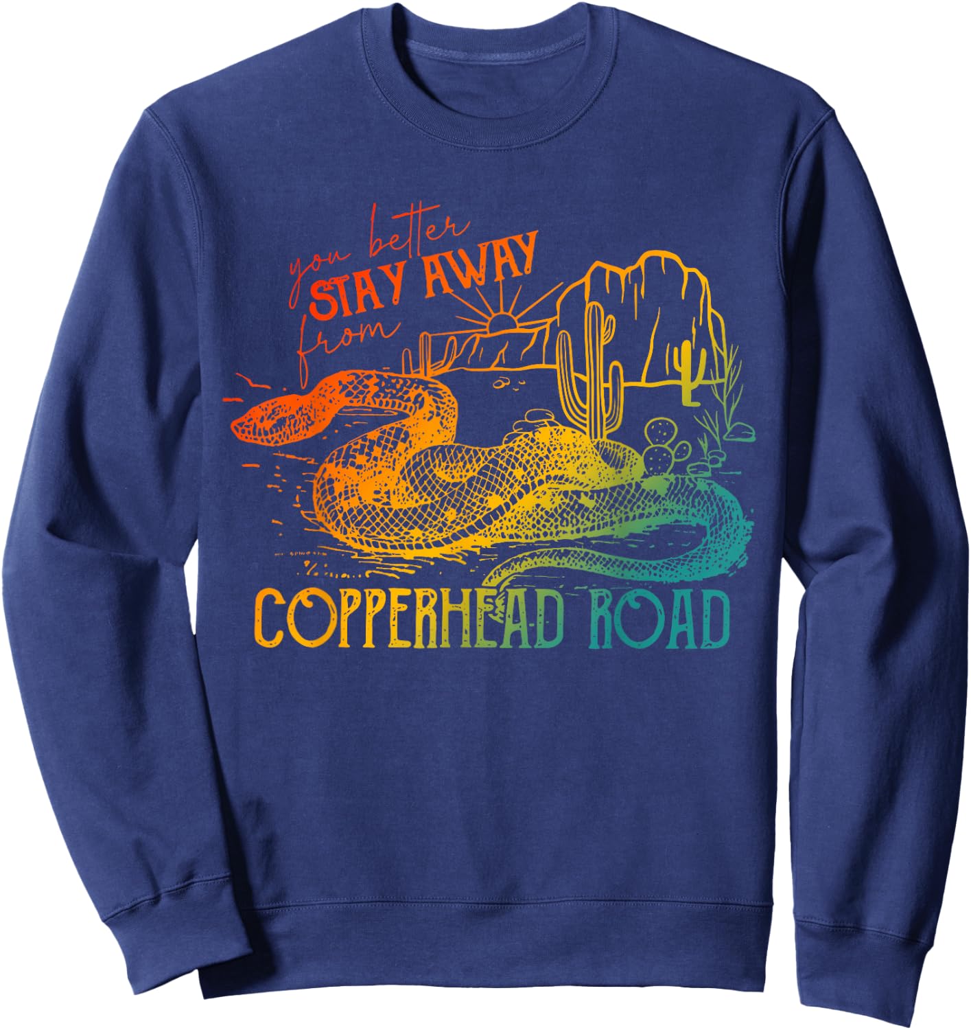 You Better Stay Away From Copperhead Road Design Sweatshirt - Sweatshirt | Navy