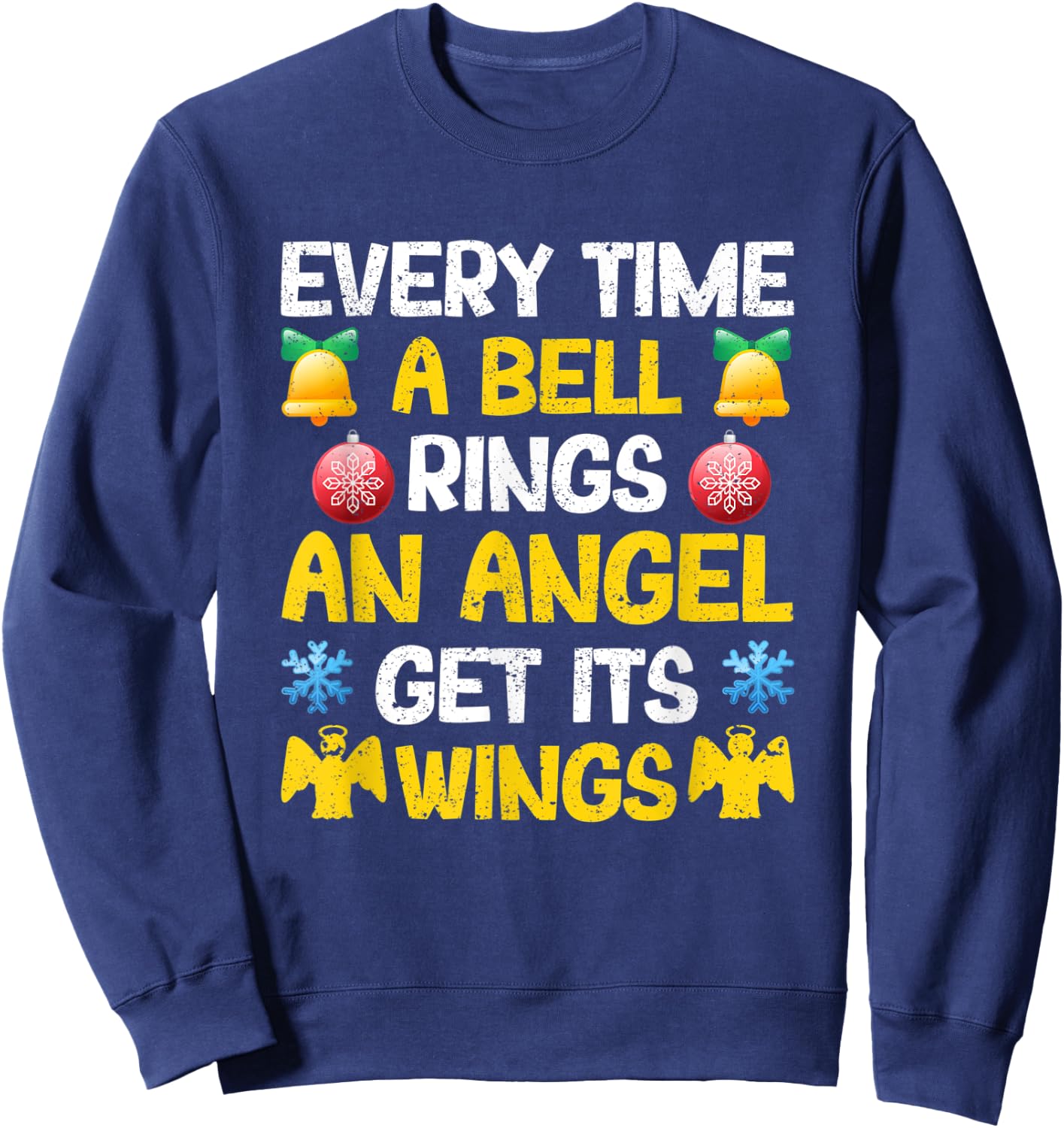 Christmas Every Time A Bell Rings An Angel Gets Its Wings Sweatshirt - Sweatshirt | Navy