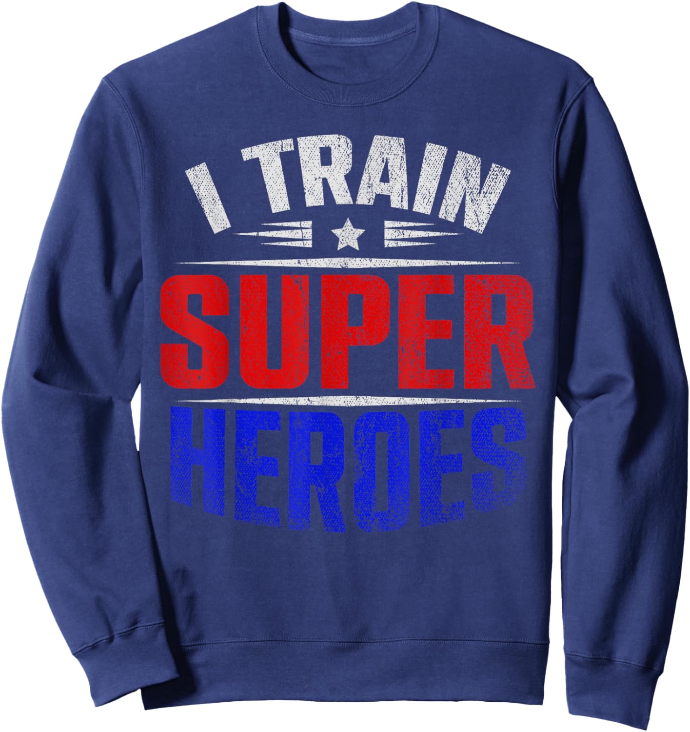 I Train Super Heroes Teacher Strength Training Fitness School Women Sweatshirt - Sweatshirt | Navy