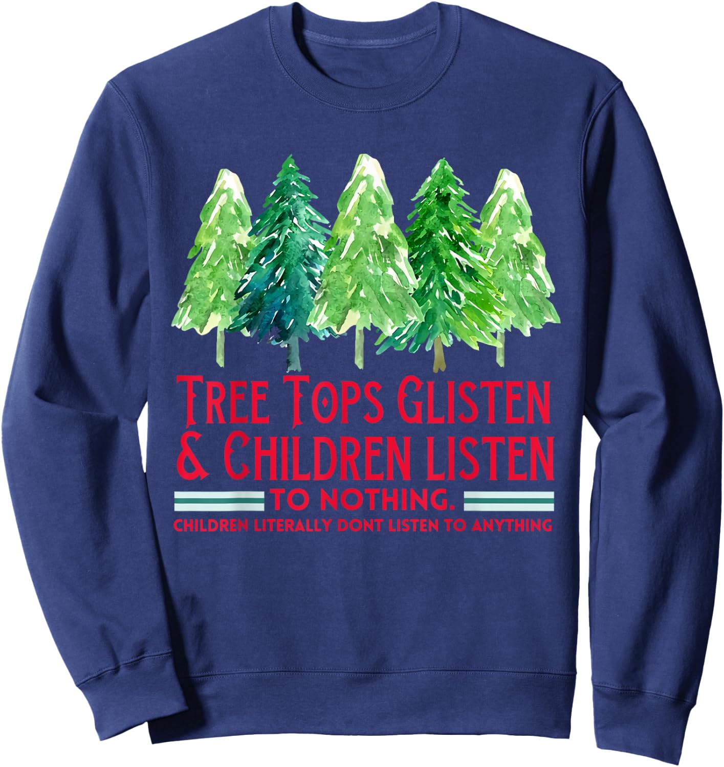 Tree Tops Glisten And Children Listen To Nothing Xmas Tree Sweatshirt - Sweatshirt | Navy