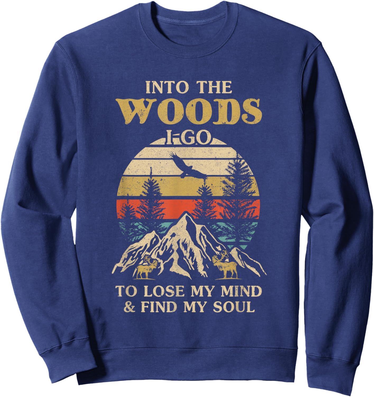 Into The Woods I Go To Lose My Mind And Find My Soul Sweatshirt - Sweatshirt | Navy