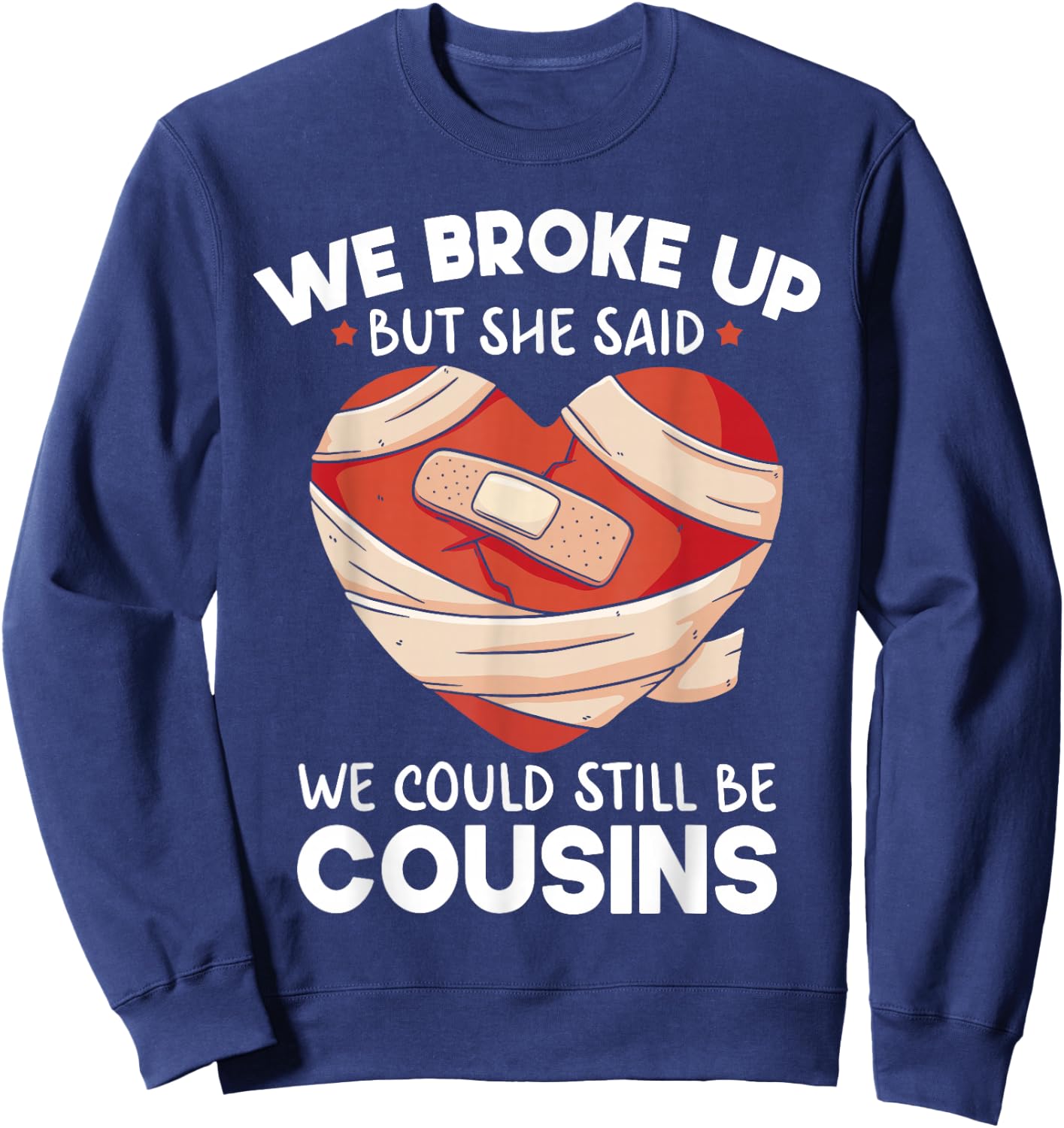 Breakup Cousins Relationship Trailer Park Gag Gifts Sweatshirt - Sweatshirt | Navy