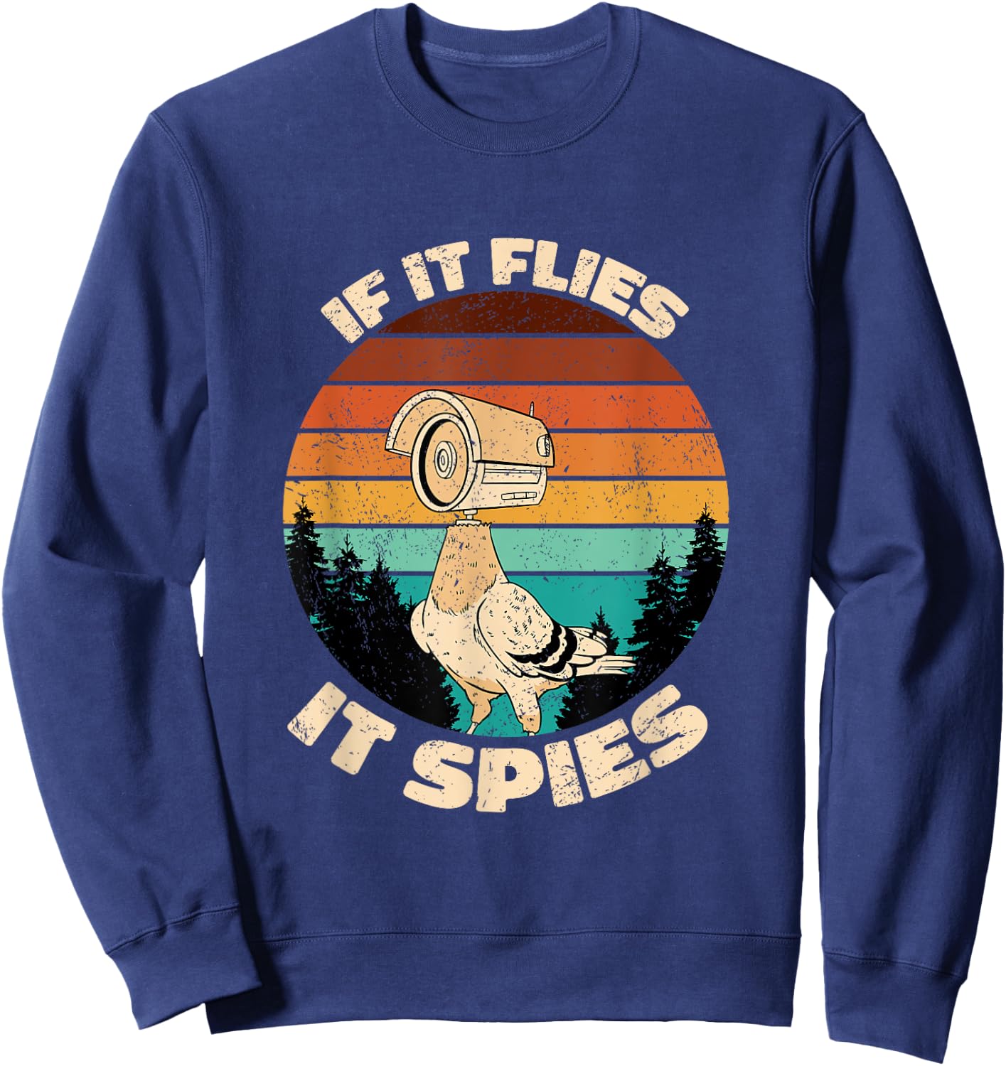 Pigeons Aren't Real If It Flies It Spies Sweatshirt - Sweatshirt | Navy