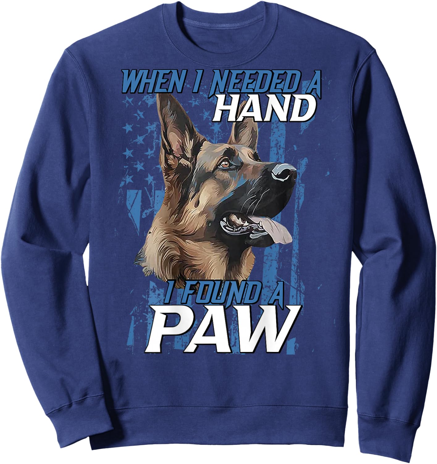 When I Need A Hand I Found Paw German Shepherd (on back) Sweatshirt - Sweatshirt | Navy