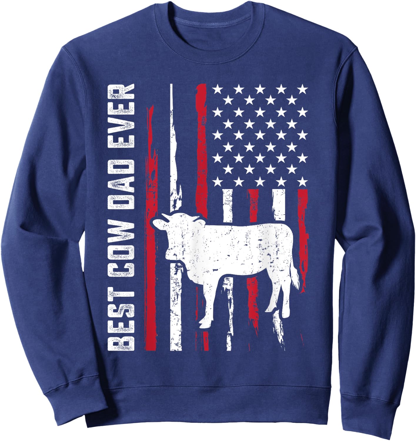 best cow dad ever for cowboy Farmer cows moo Fathers Day Sweatshirt - Sweatshirt | Navy