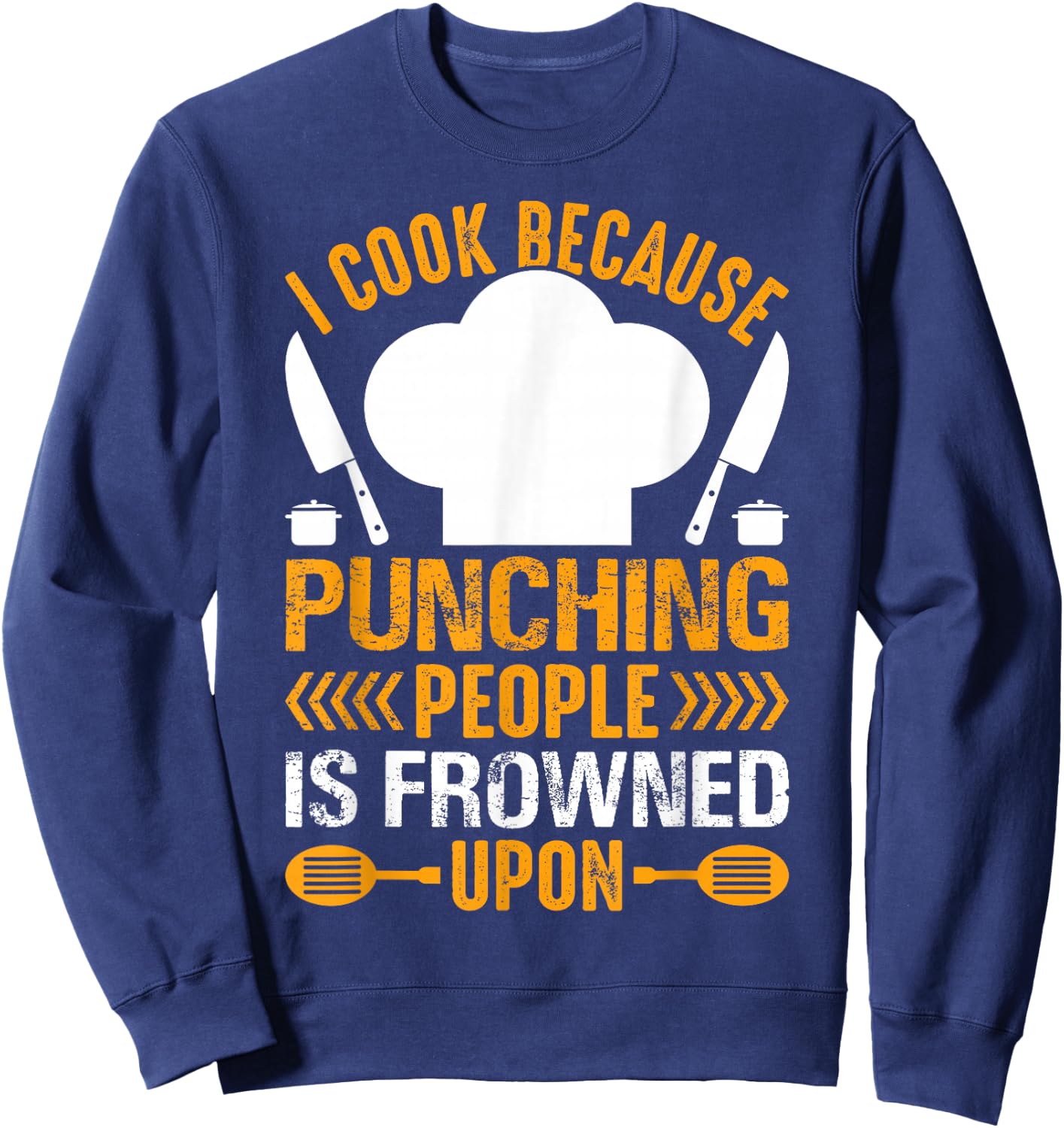 I Cook Because Punching People Is Frowned Upon - Chef Sweatshirt - Sweatshirt | Navy