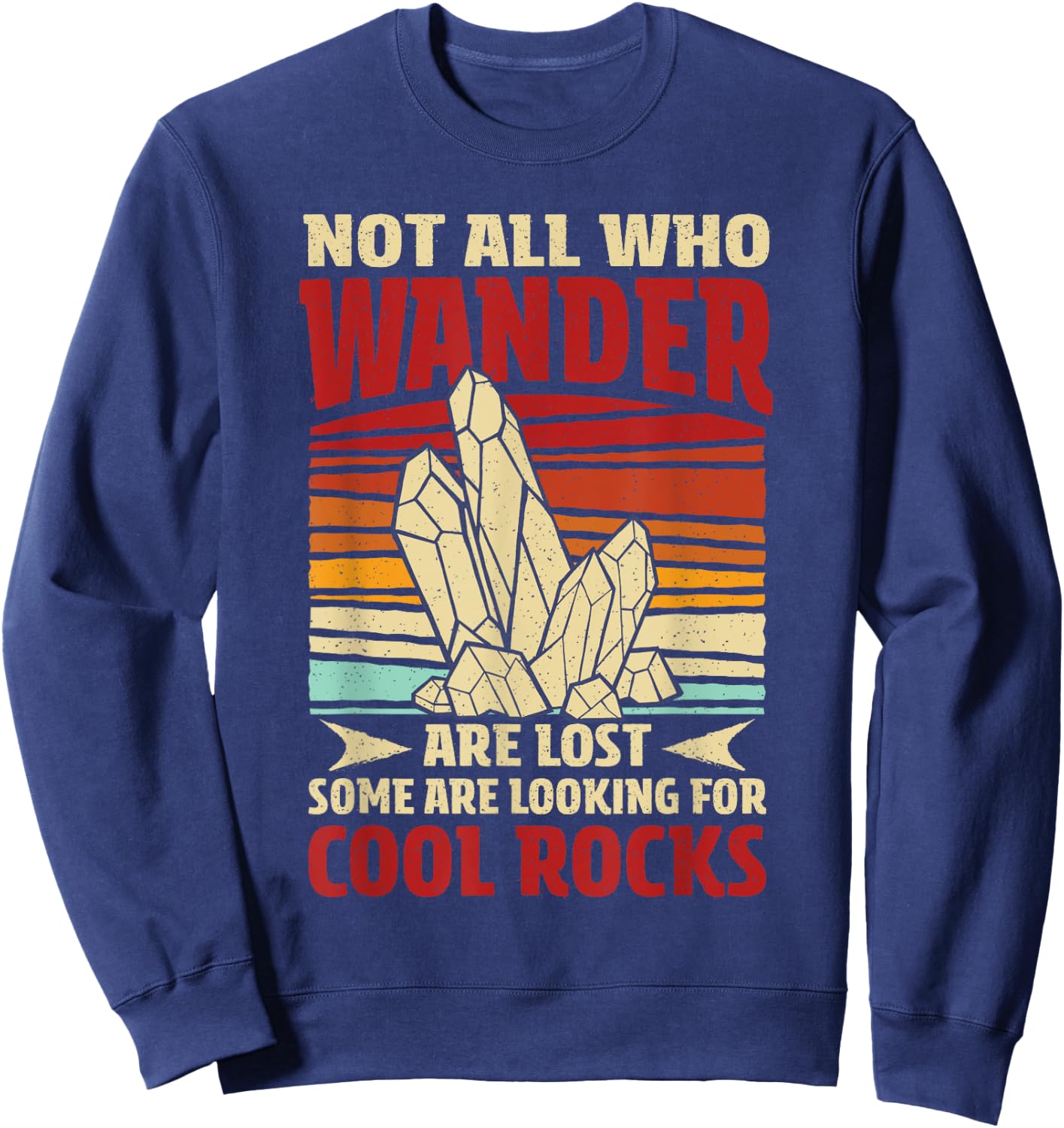 Collecting Rocks Some Are Looking For Cool Rocks Retro Sweatshirt - Sweatshirt | Navy